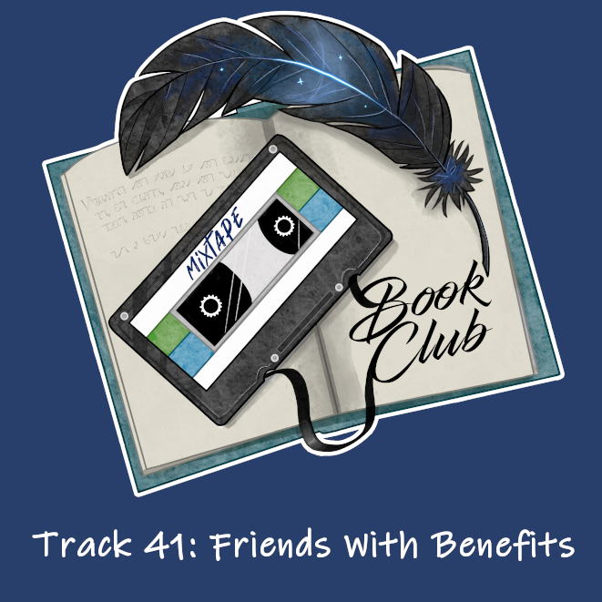 Mixtape Book Club Podcast - Episode 41 - Friends With Benefits