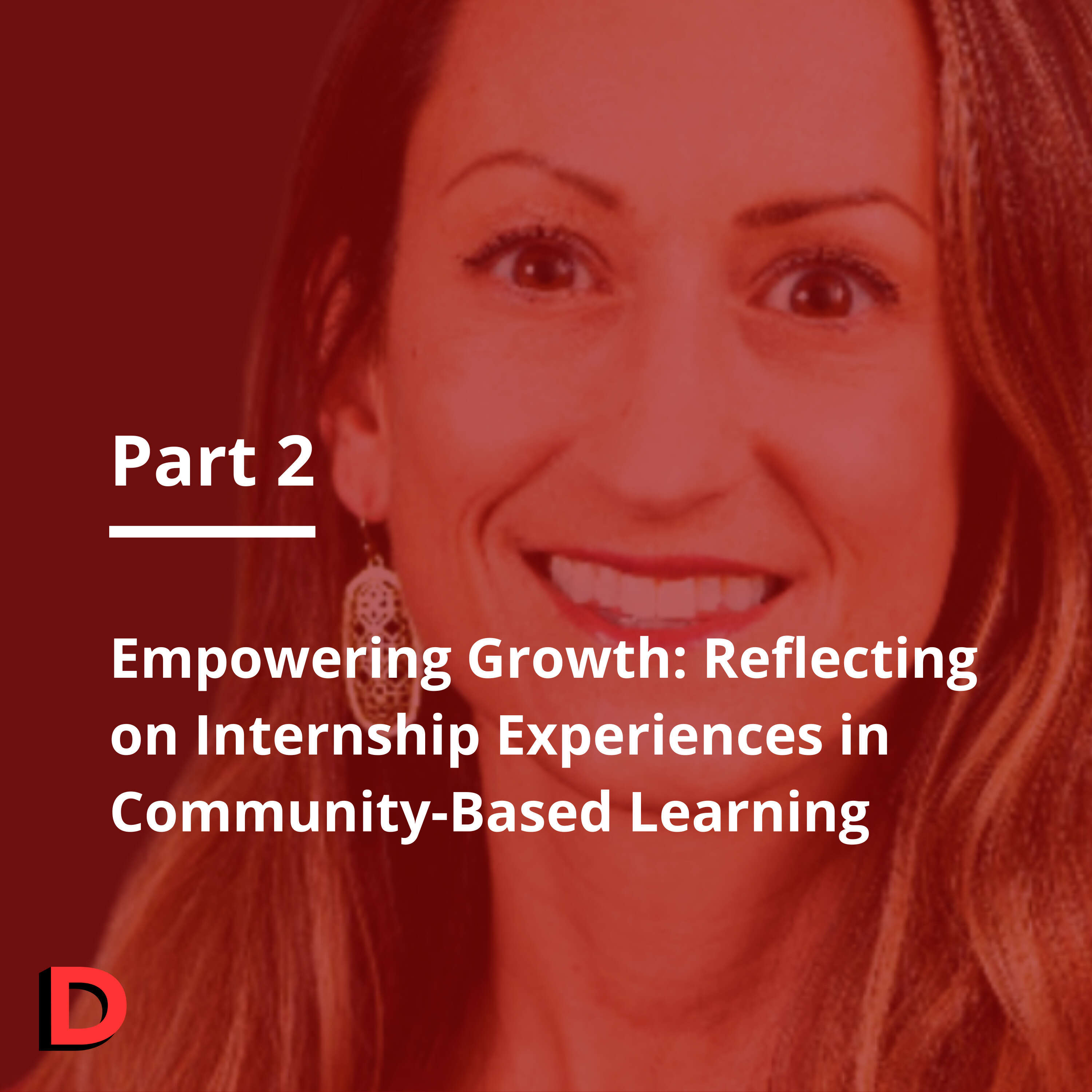 S3 E38 Empowering Growth: Reflecting on Internship Experiences in Community-Based Learning Part 2