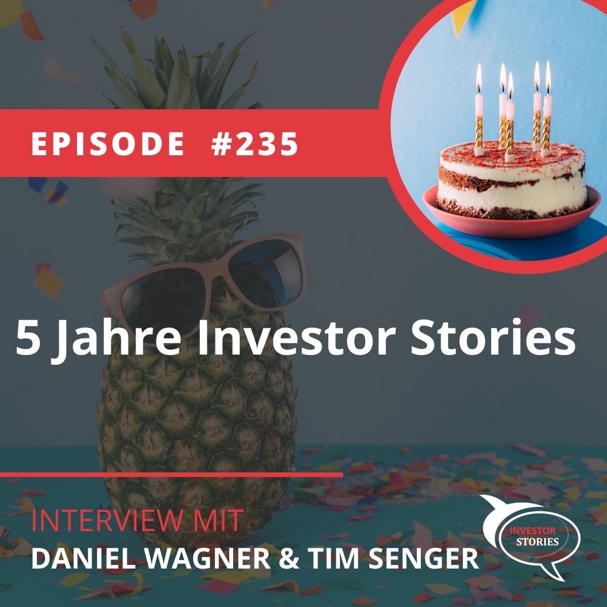 Folge 235: 5 Jahre Investor Stories Podcast mit Daniel und Tim