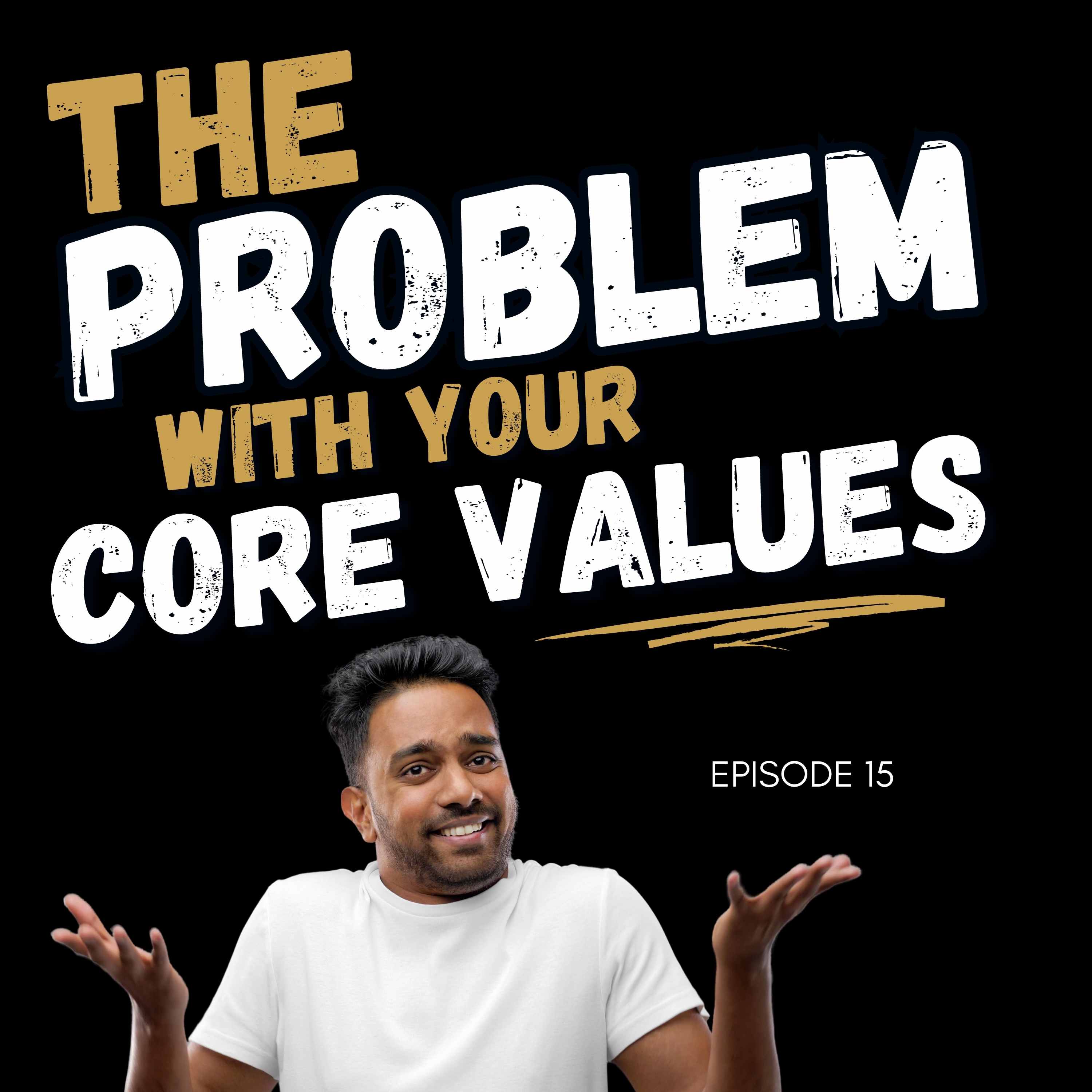 The Problem With Your Core Values That You May Not Know