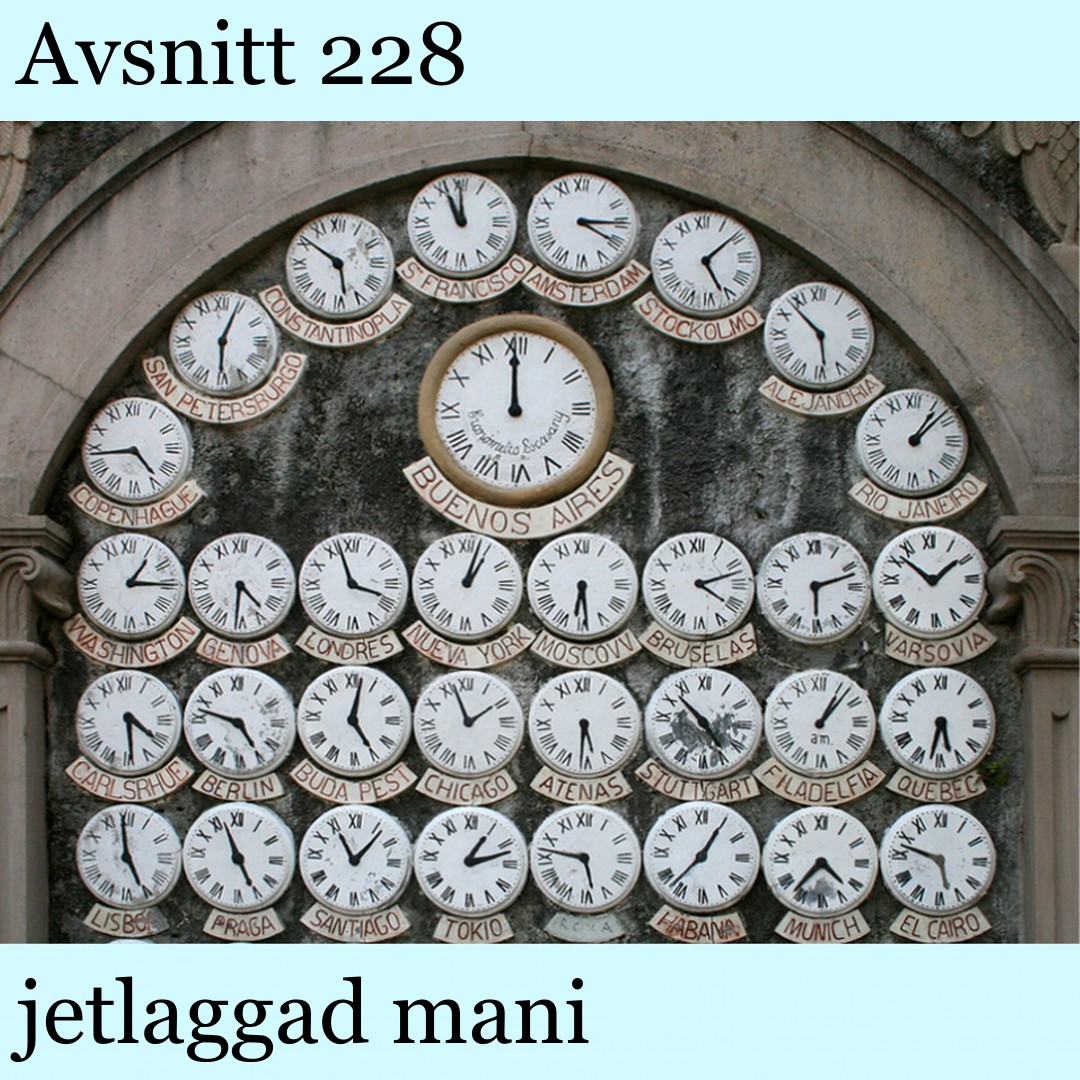 Avsnitt 228 – jetlaggad mani