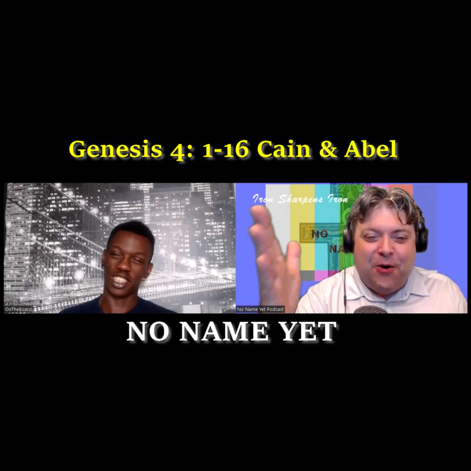 Genesis 4: 1-16 Cain & Abel - S4 Ep 4 NNYP Iron Sharpens Iron