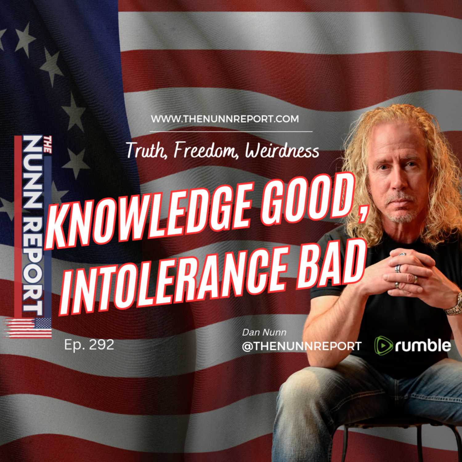 Ep 292 Knowledge Good; Intolerance Bad | The Nunn Report w/ Dan Nunn