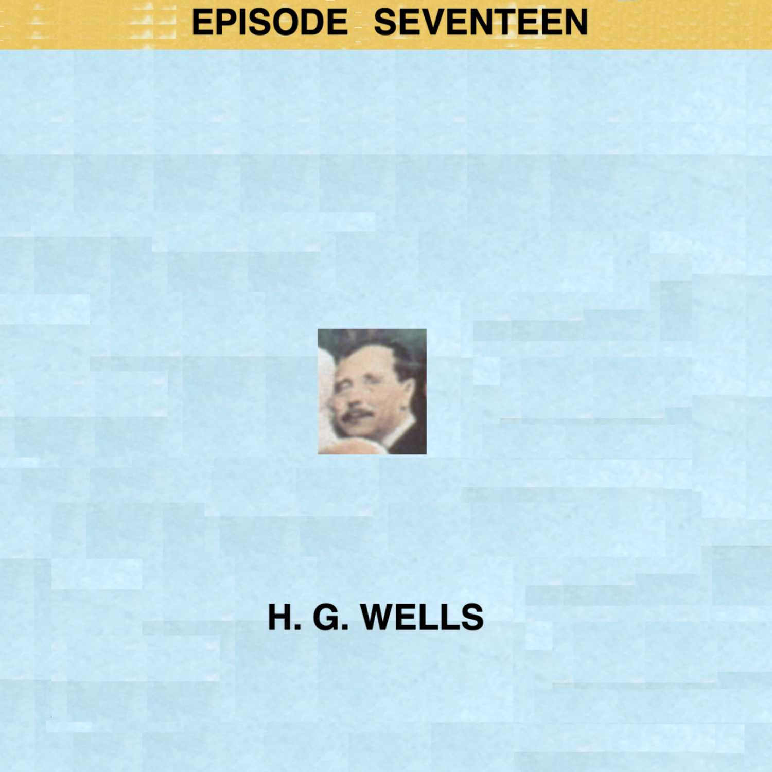 Episode 17: H. G. Wells