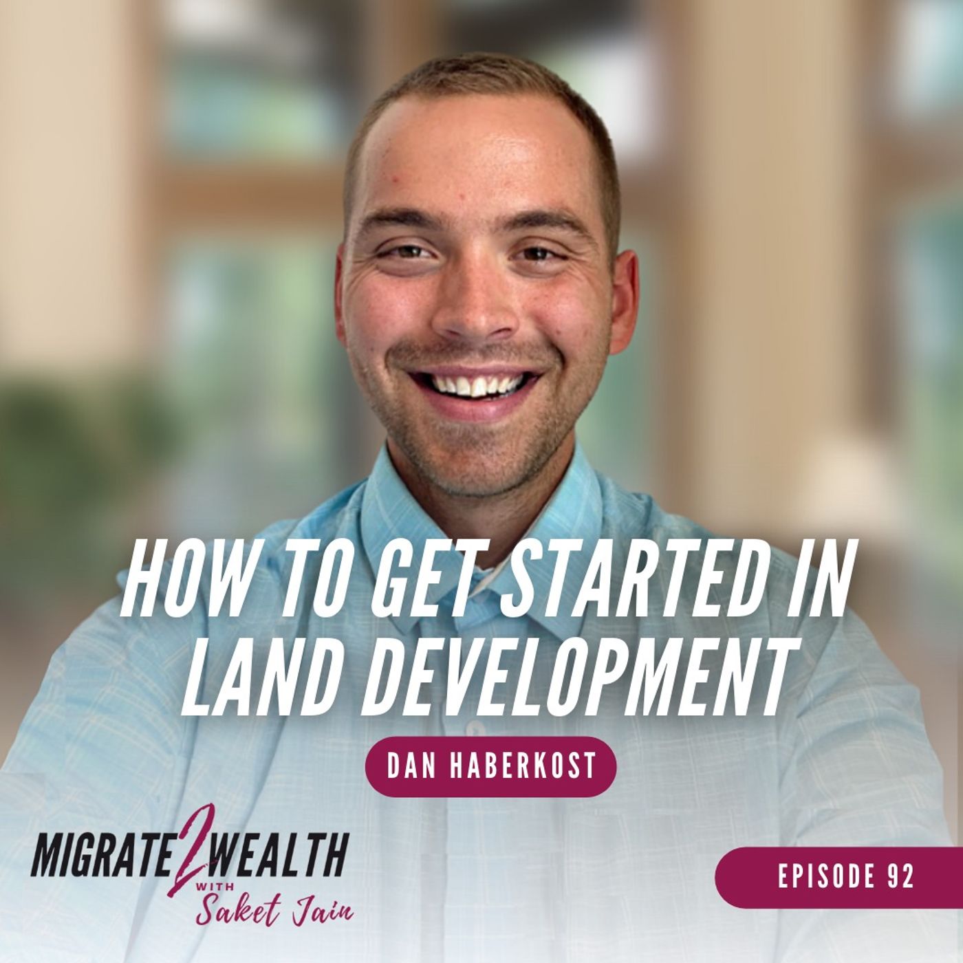 EP92: How To Get Started In Land Development - Dan Haberkost