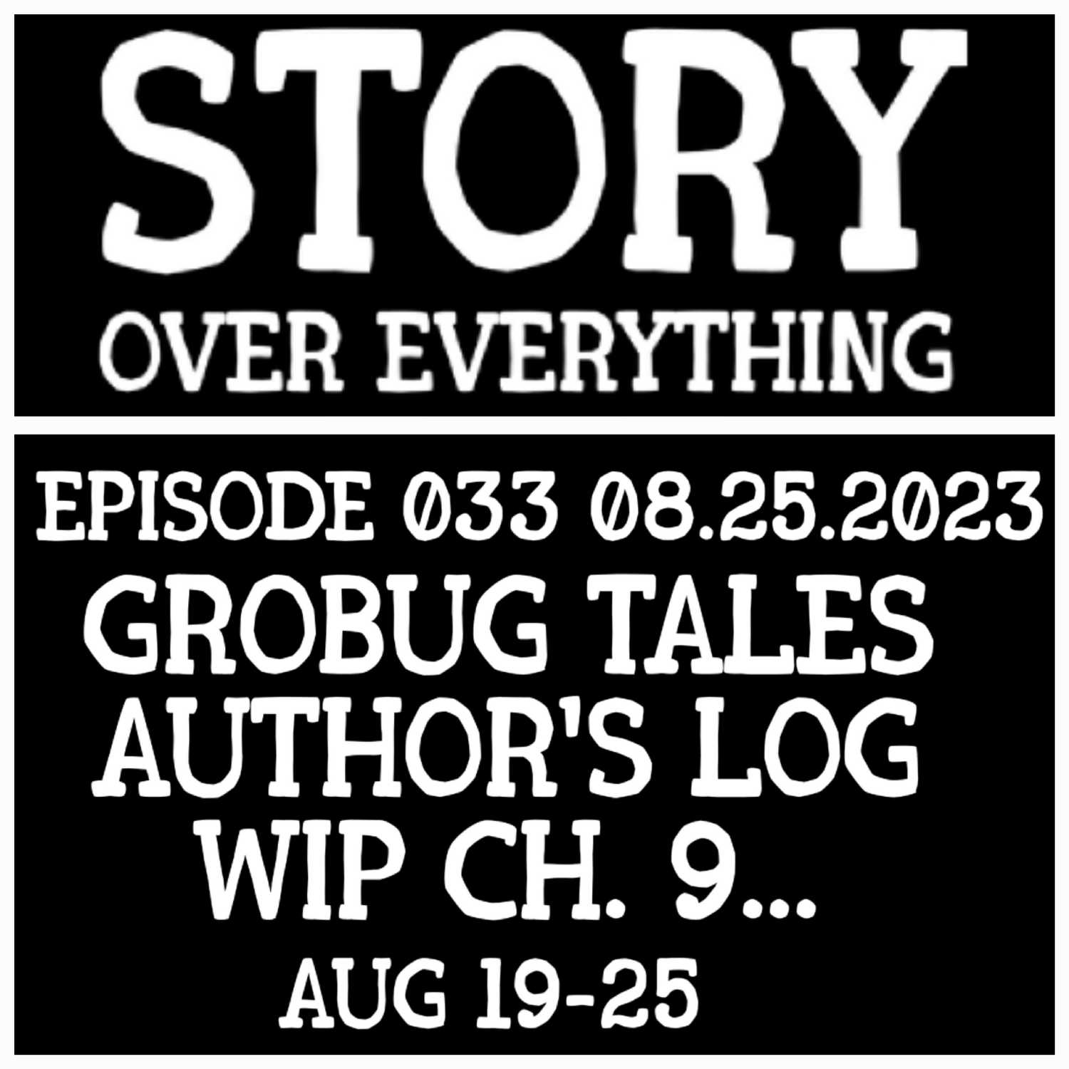 Author's Log AUG 19-25 |Story Over Everything 033