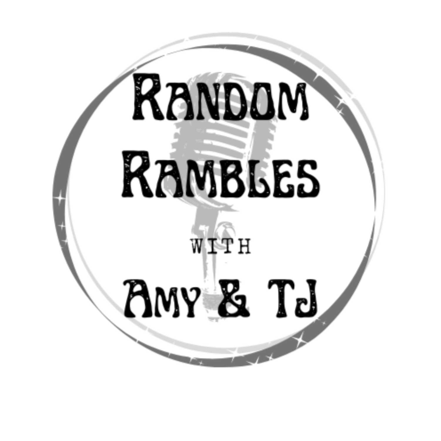 Random Rambles with Amy & TJ 