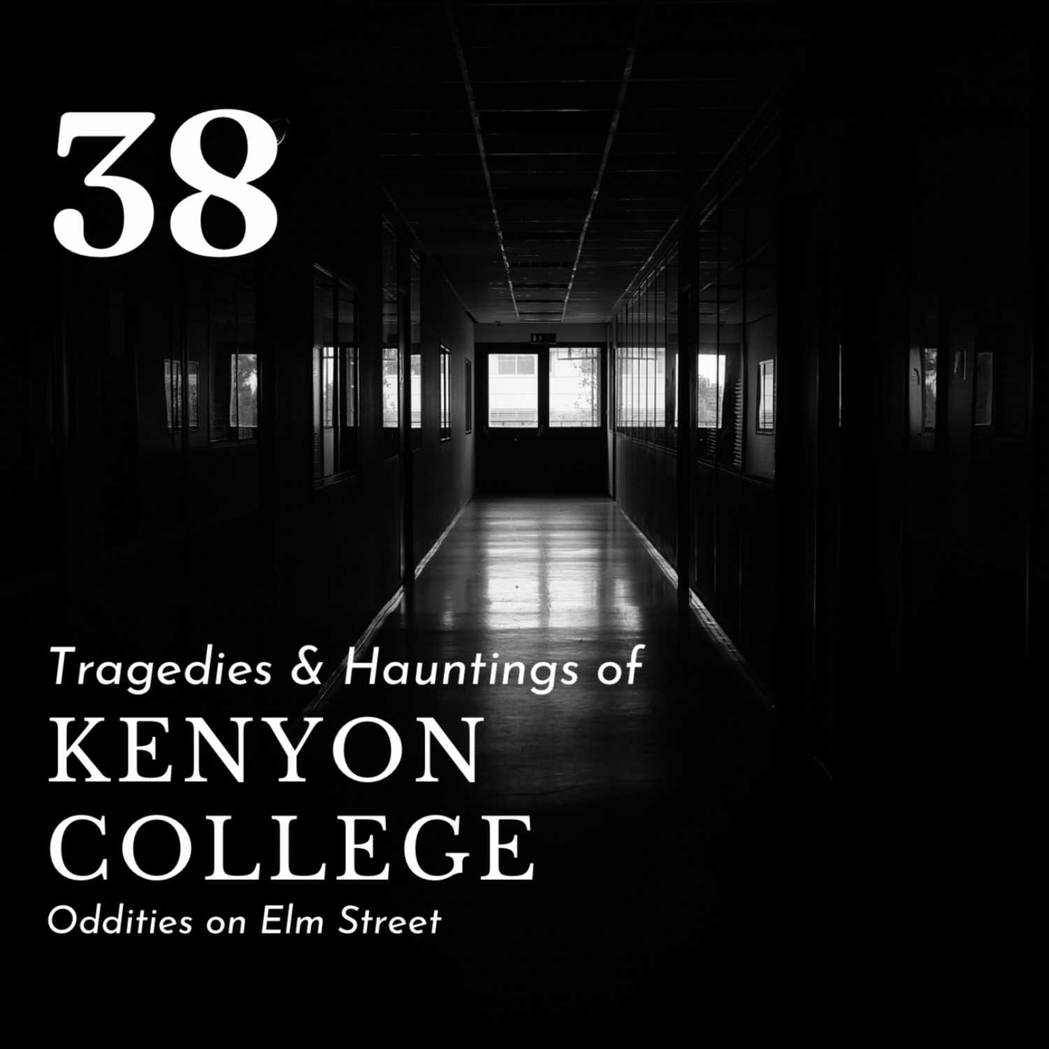 Episode 38: Tragedies & Hauntings of Kenyon College