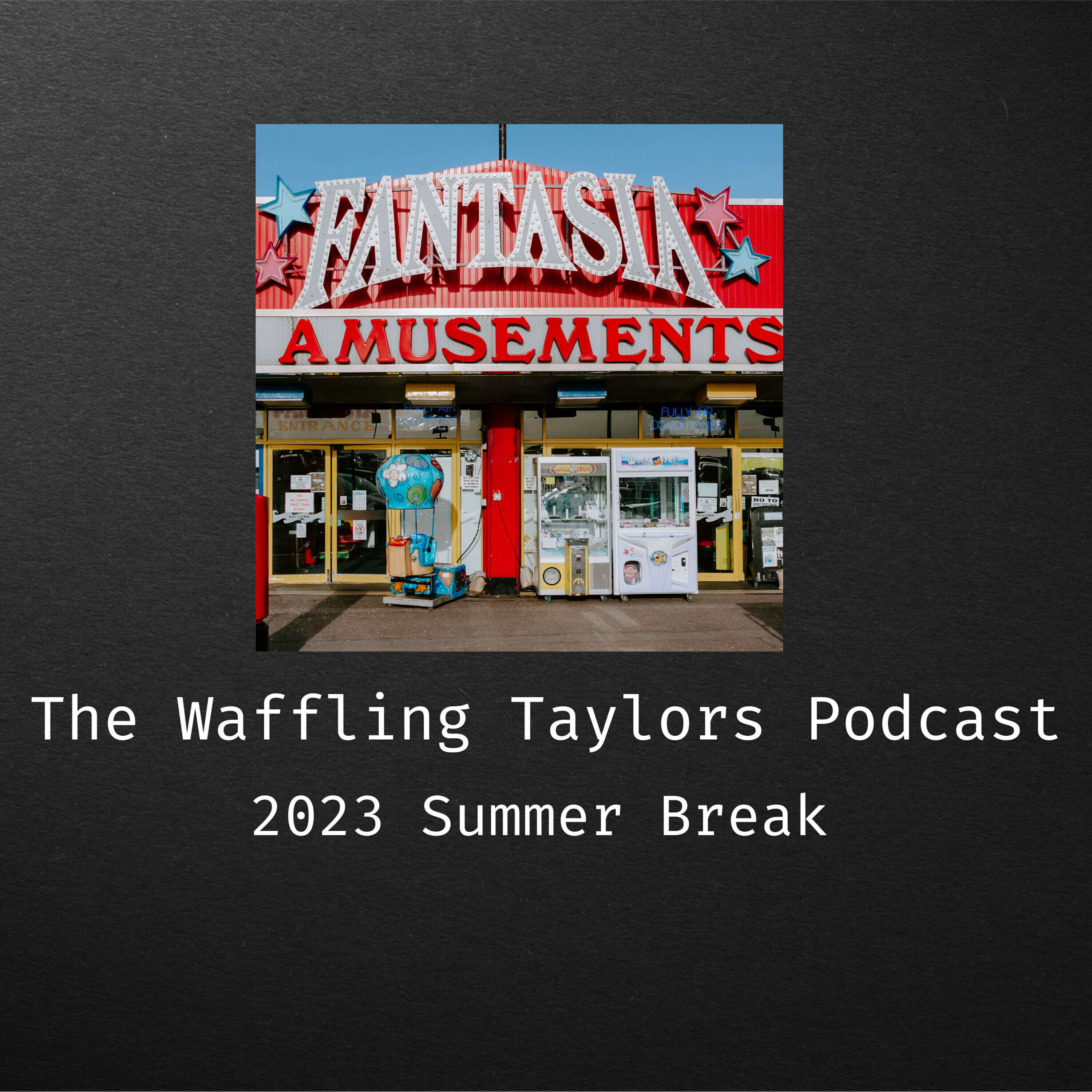 Waffling Taylors - 2023 Summer Break