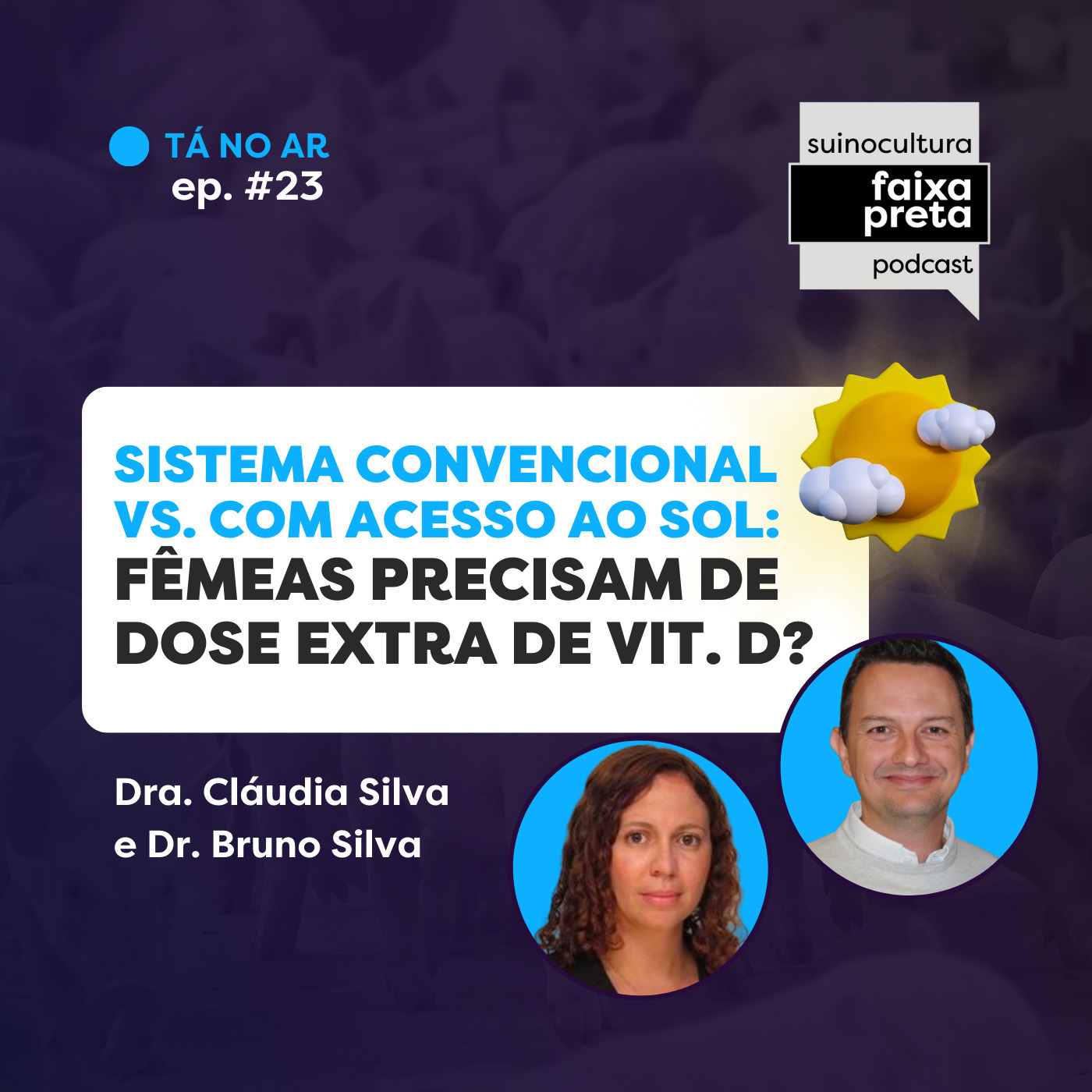 #24 - Sistema convencional vs. com acesso ao sol: fêmeas precisam de dose extra de vit. D? -  Dra. Cláudia Silva e Dr. Bruno Silva