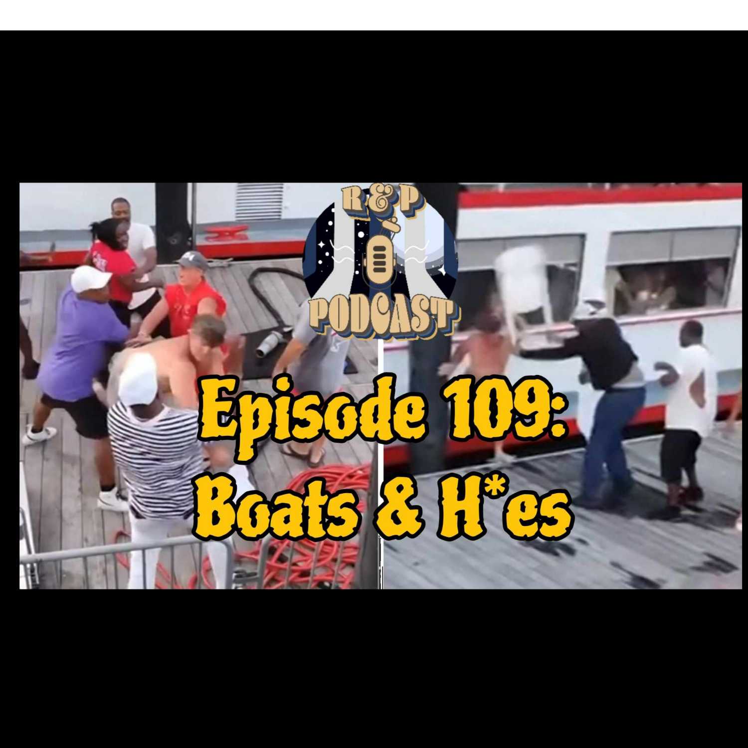 EP 109: Boats & H*es