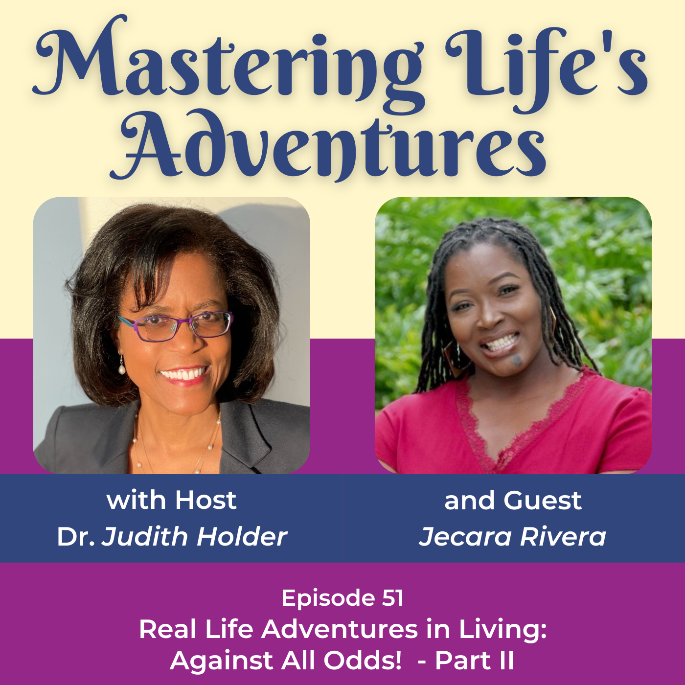 Real Life Adventures in Living: Against All Odds! With Guest Jecara Rivera - Part II | EP 51