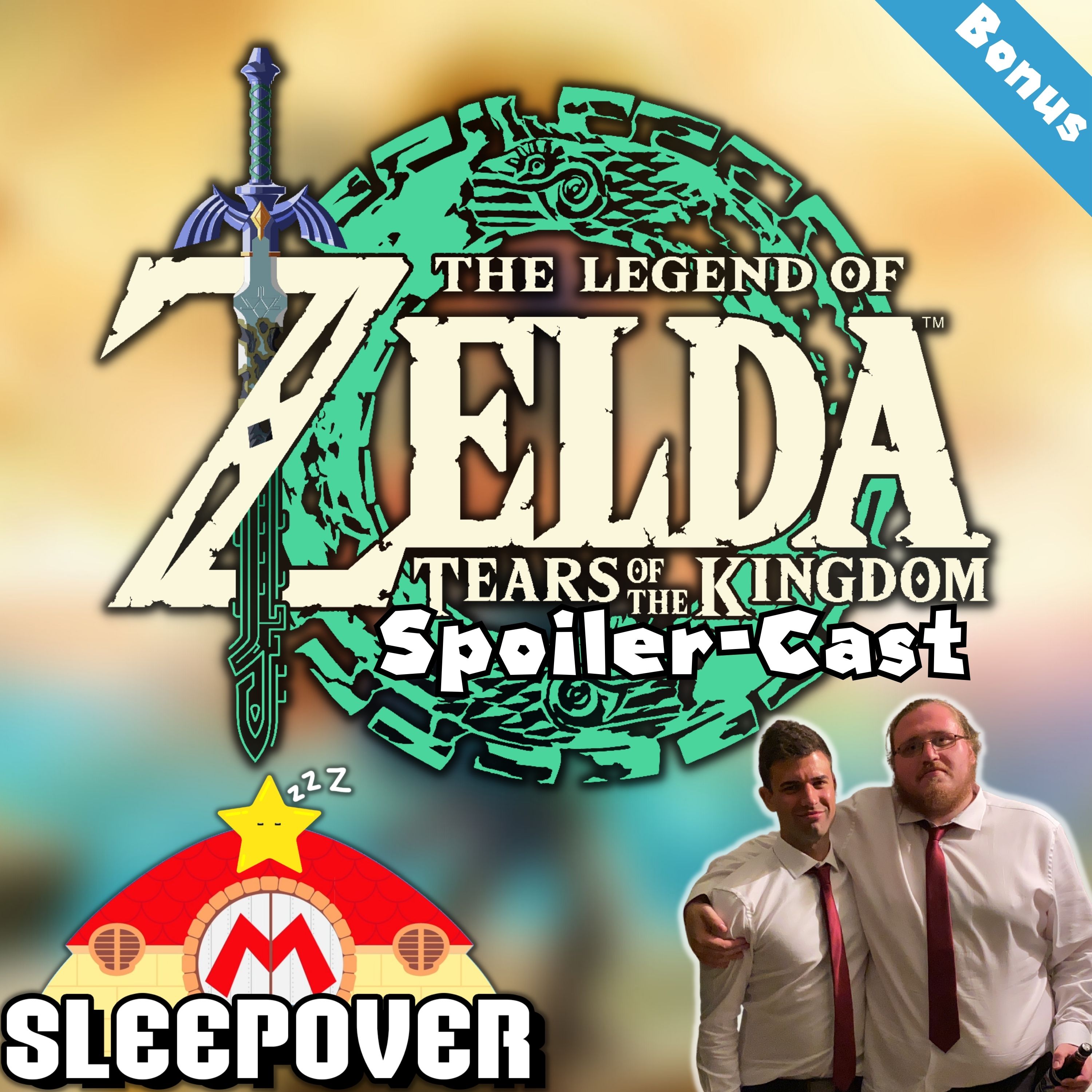 Sleepover: The Legend of Zelda: Tears of the Kingdom Spoiler-Cast (& Catch-Up) w/ Bryce Dewit