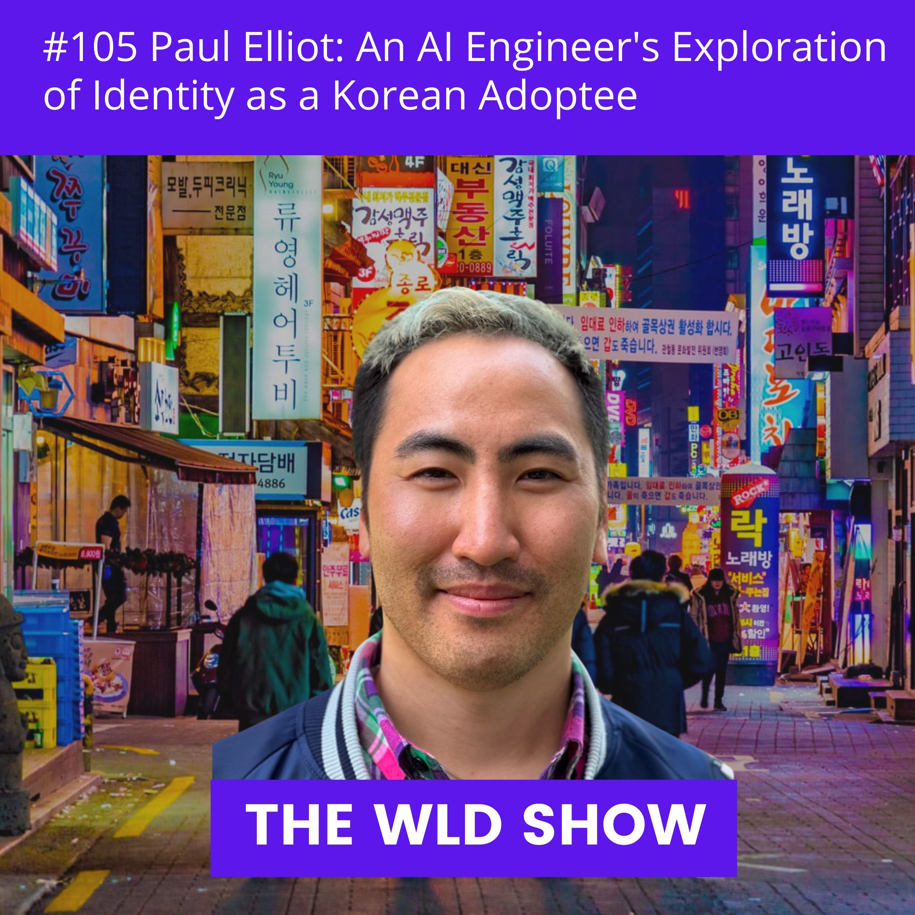 Paul Elliot: An AI engineer's exploration of identity as a Korean Adoptee | #106