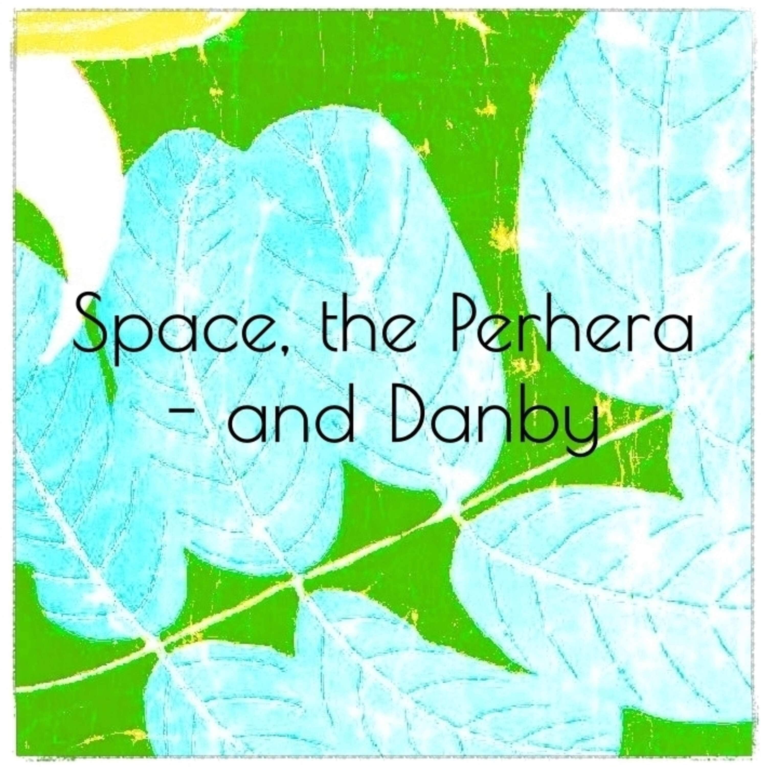 Space, the Perhera - and Danby