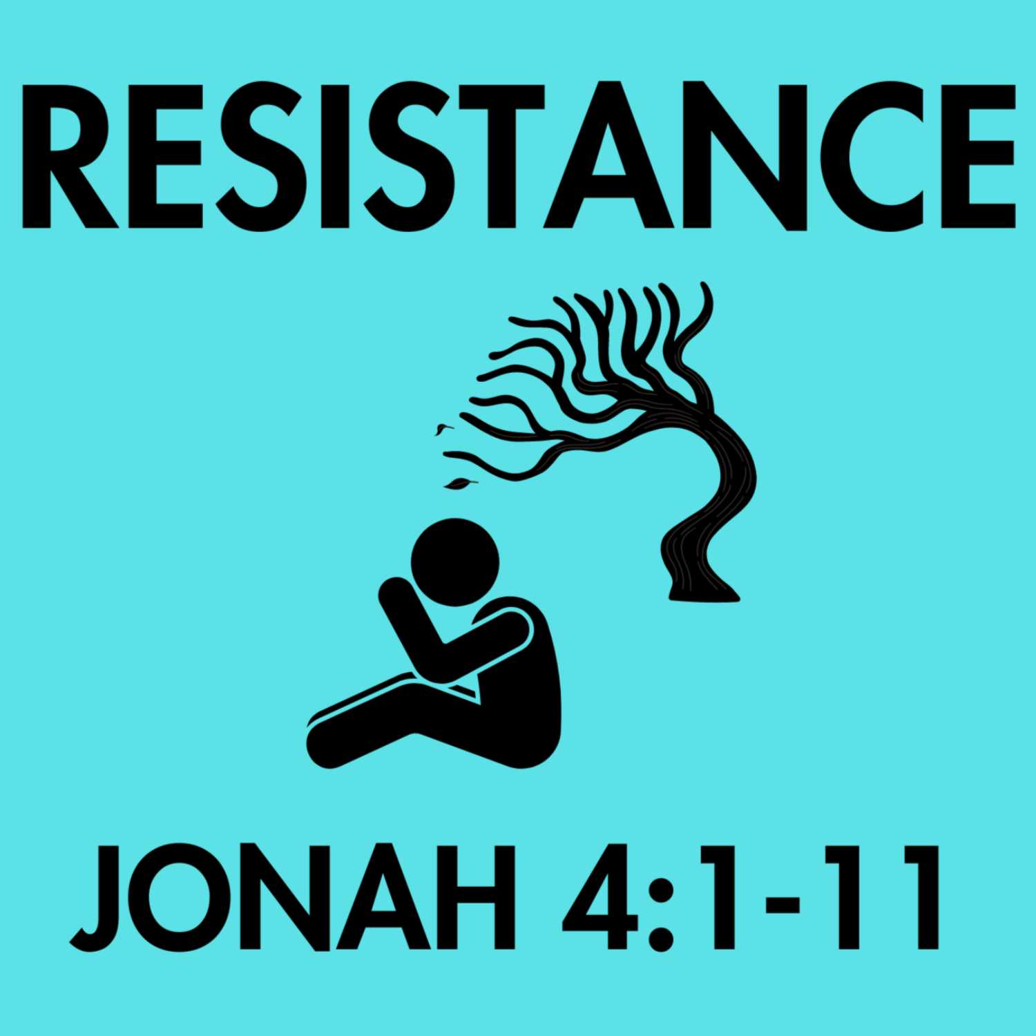 Resistance - Jonah 4:1-11