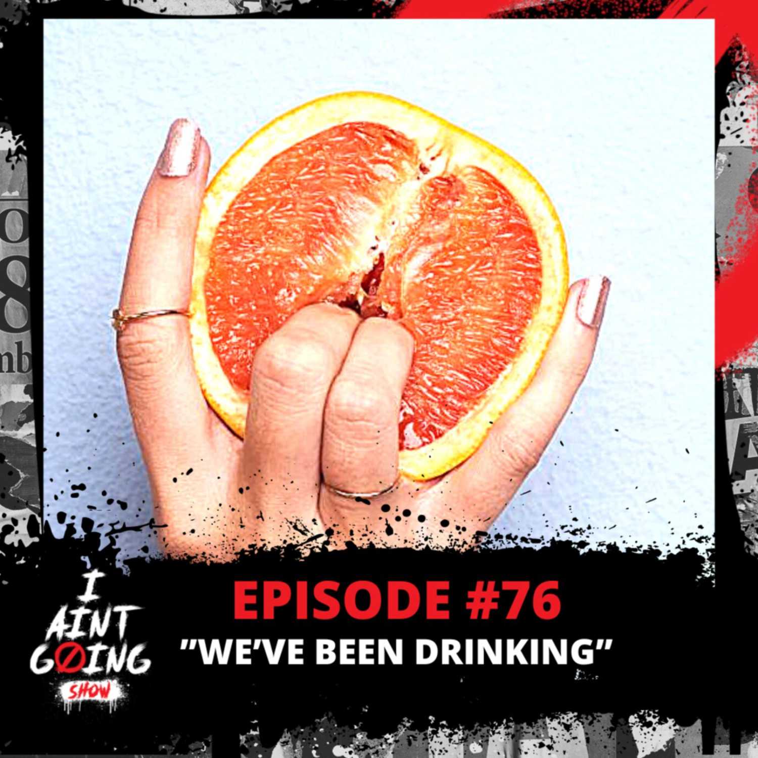 We've Been Drinking Ep: #76