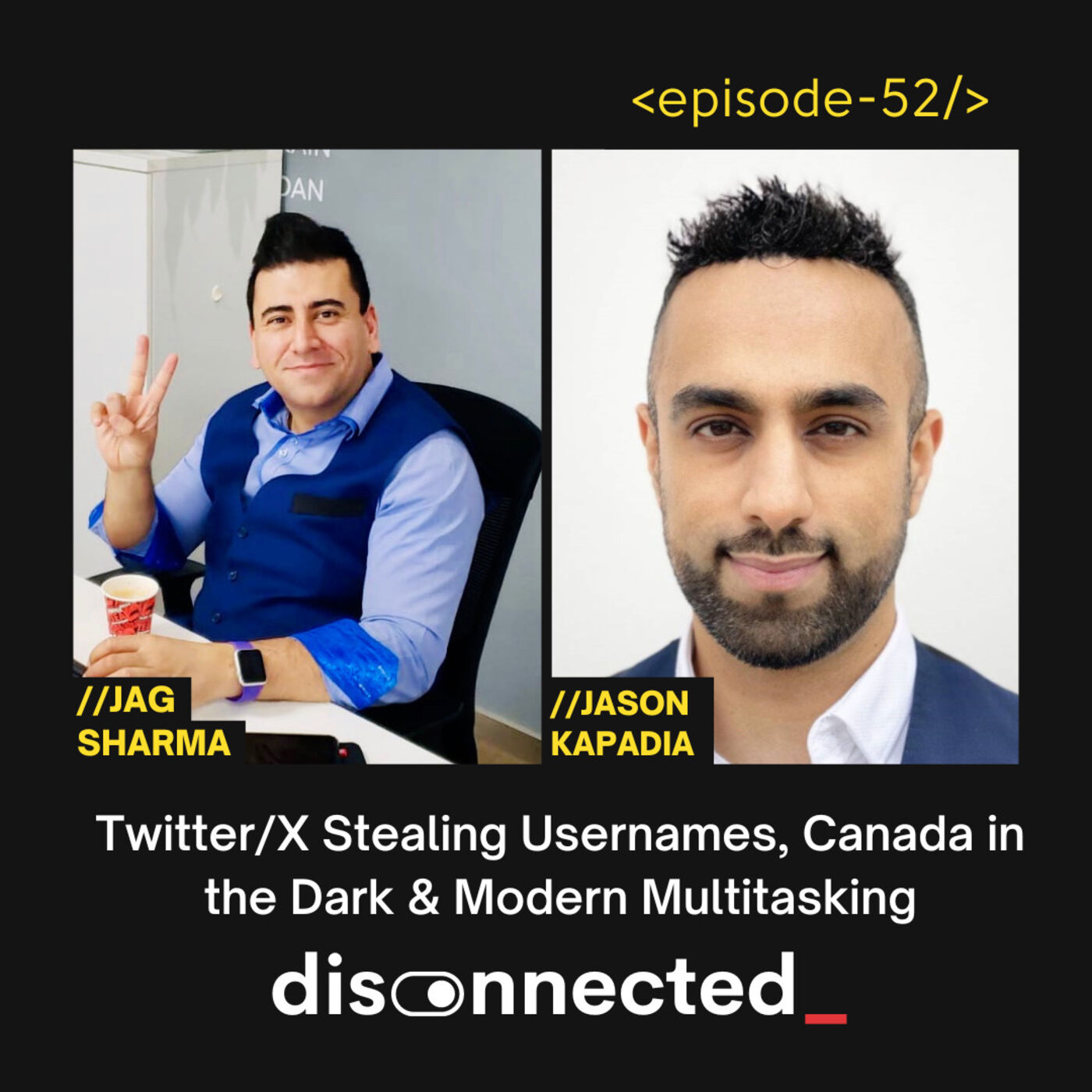 Twitter/X Stealing Usernames, Canada in the Dark & Modern Multitasking with Jag Sharma and Jason Kapadia #52