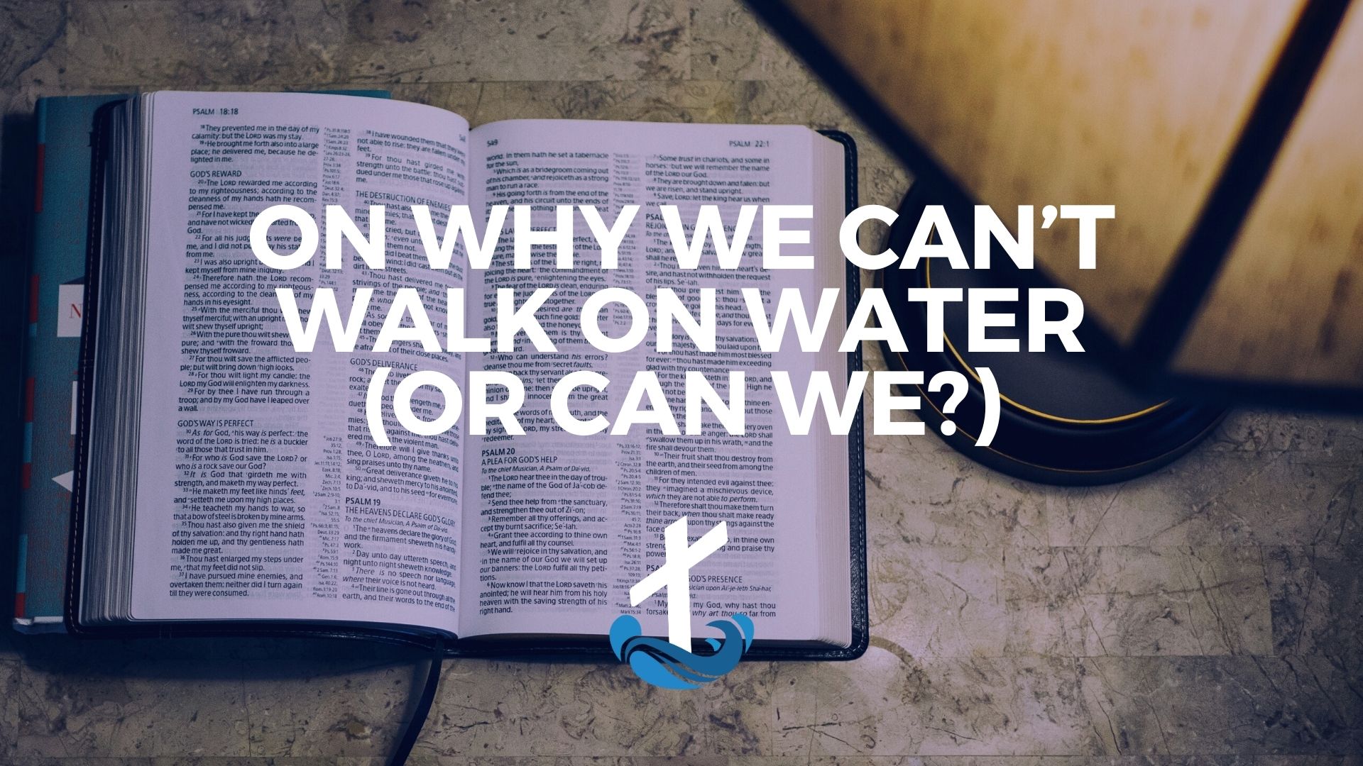On Why We Can’t Walk on Water (Or Can We?)