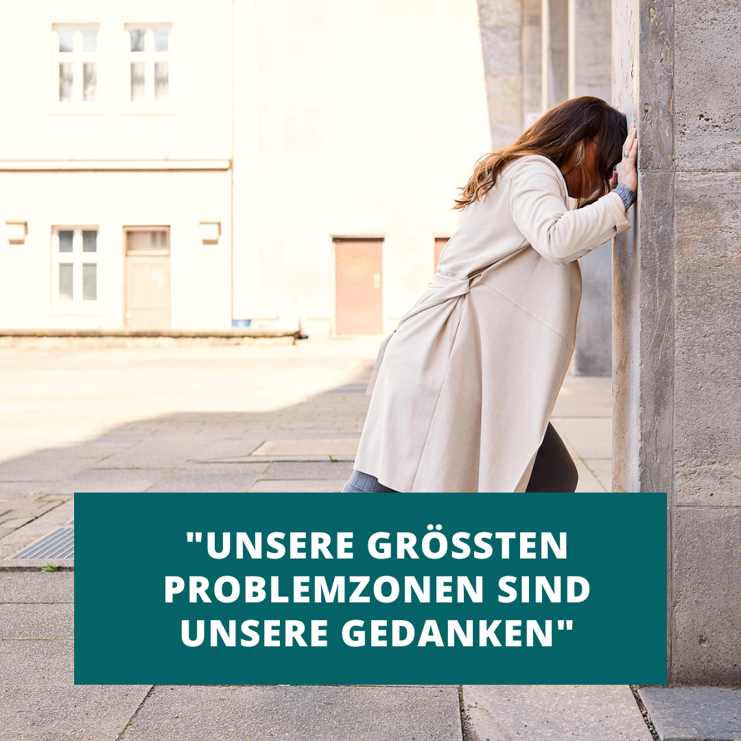 Unsere größten Problemzonen sind unsere Gedanken