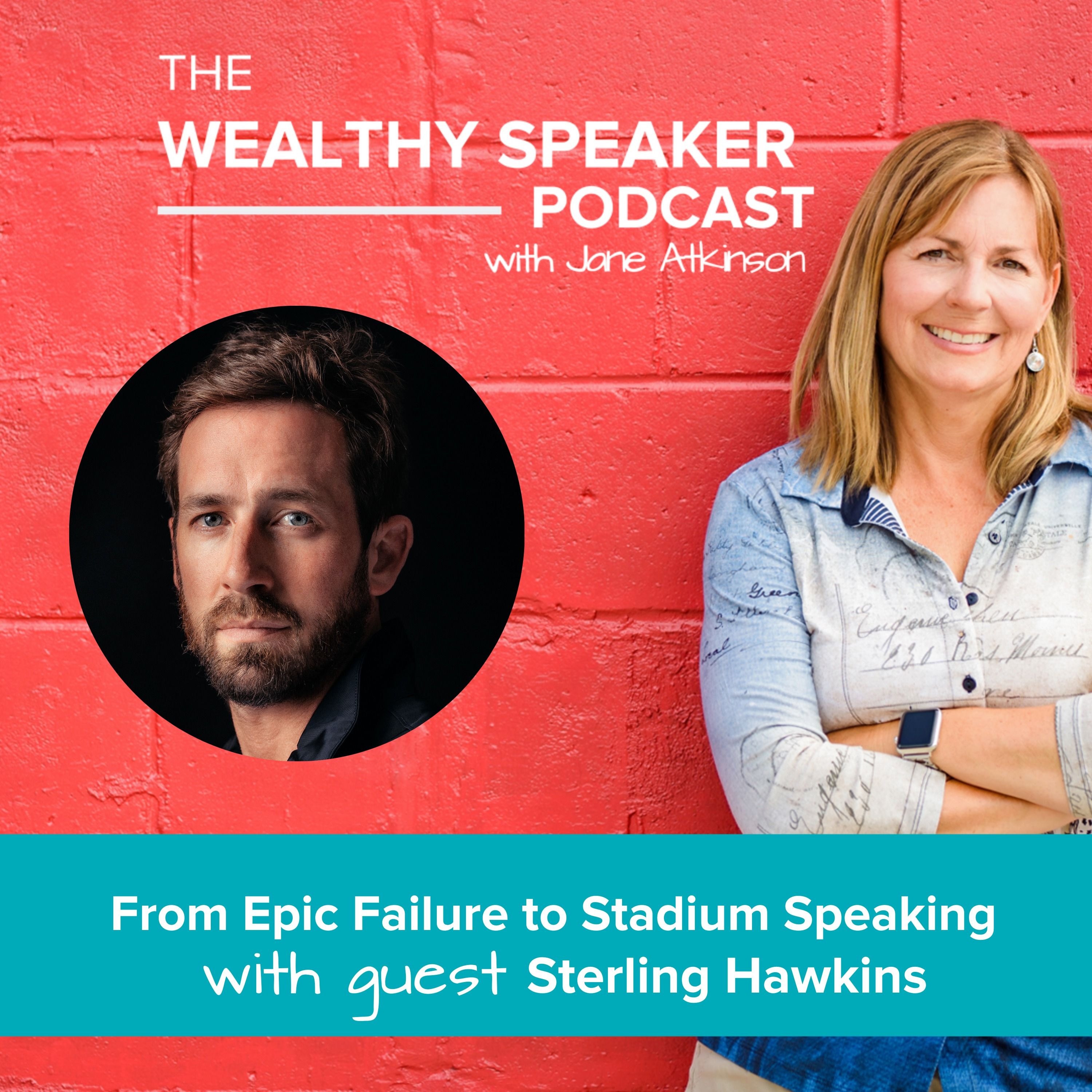 From Epic Failure to Stadium Speaking with Sterling Hawkins