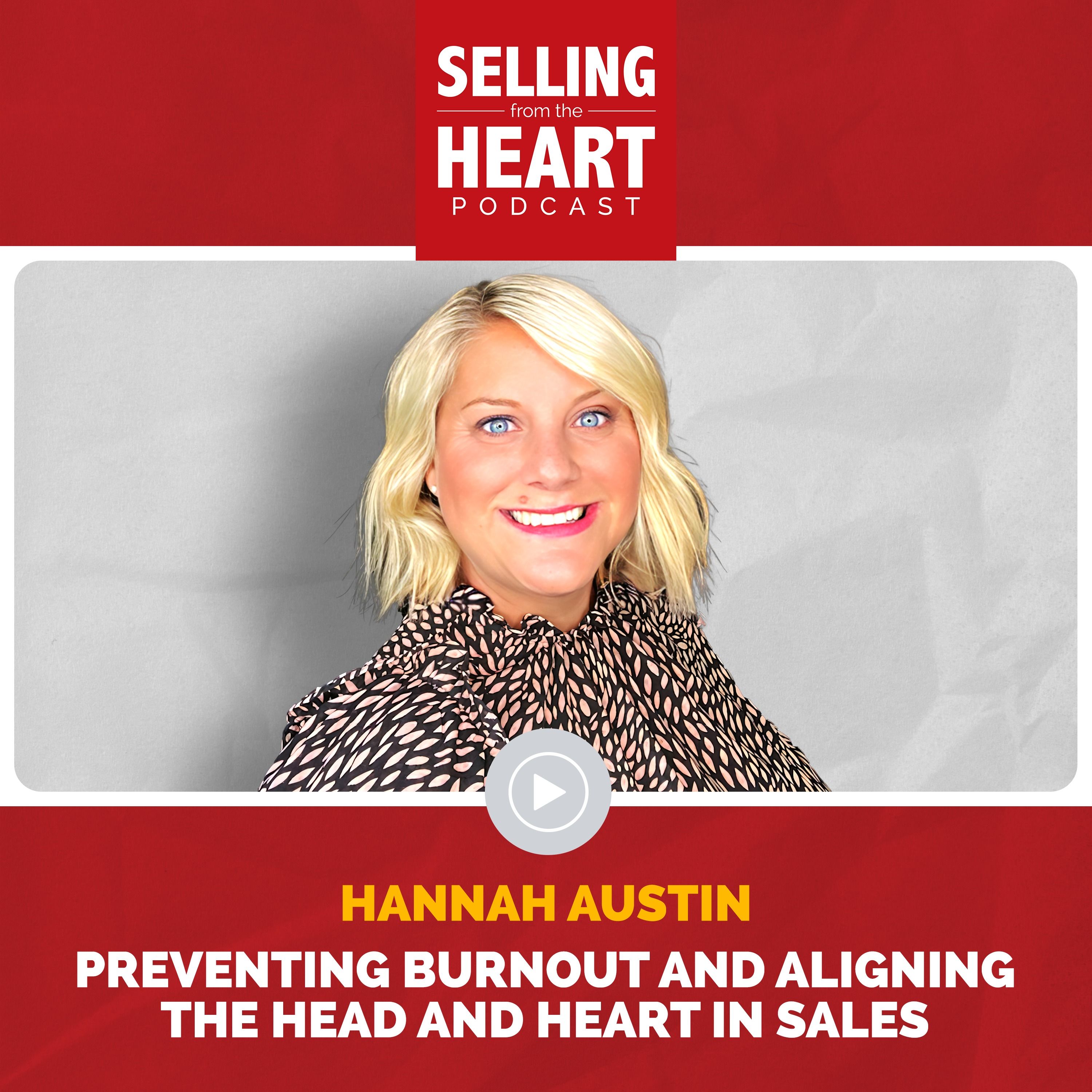 Hannah Austin - Preventing Burnout and Aligning the Head and Heart in Sales