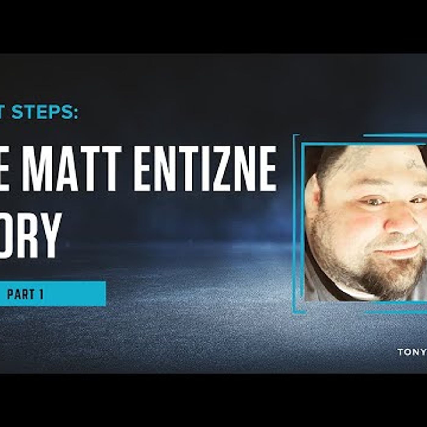 001. First Steps The Matt Entizne Story