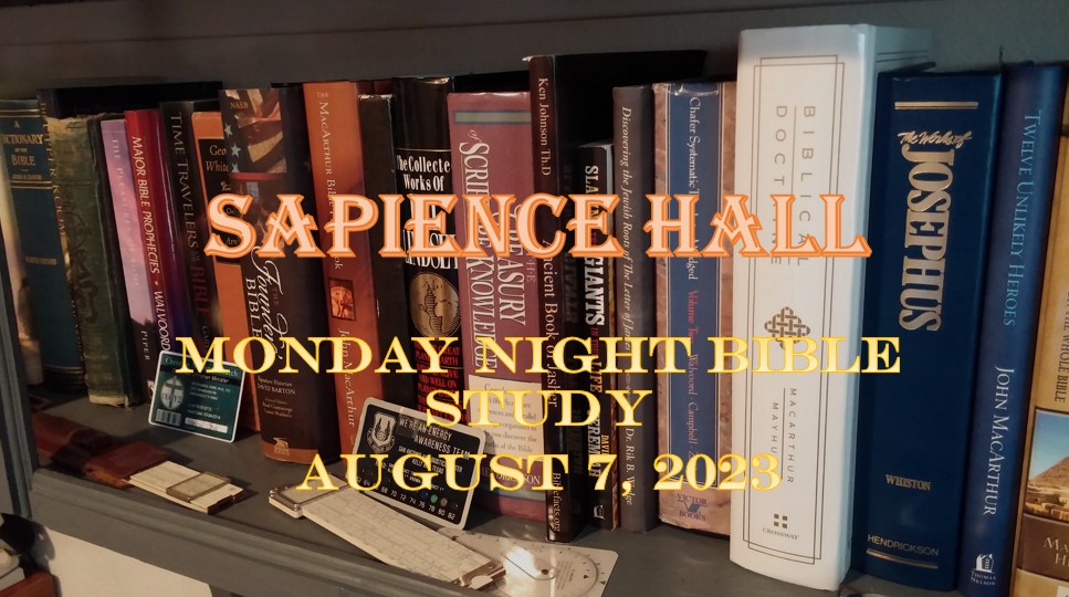 Sapience Hall – Monday Night Bible Study – August 7, 2023 – Luke 5:1-11 – Dr. Roger G. Ford, Ph.D., P.E.