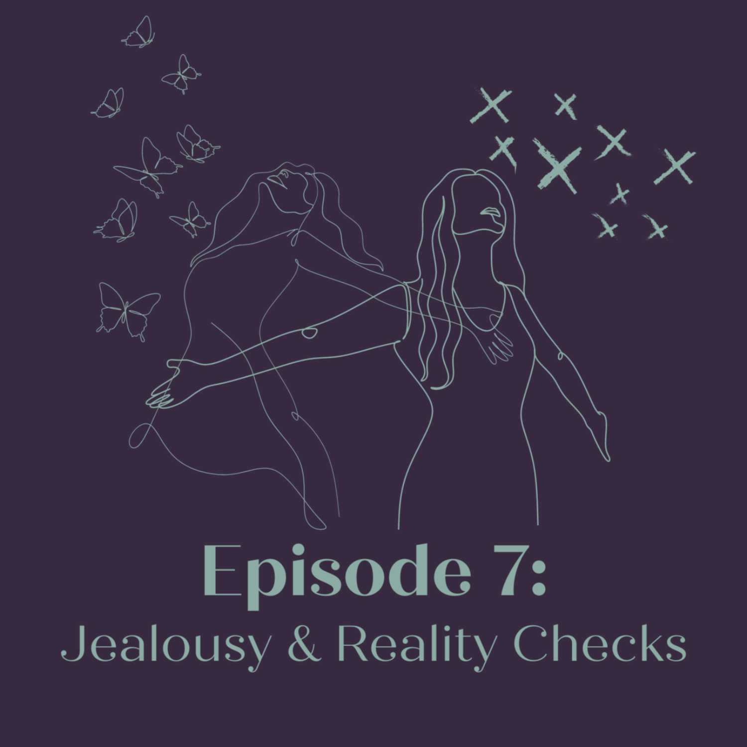 SEASON 2 EPISODE 7 - JEALOUSY AND REALITY CHECKS