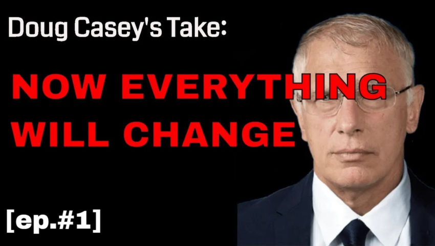 Doug Casey’s Take (ep. #1) - Historical Shifts and what we do now