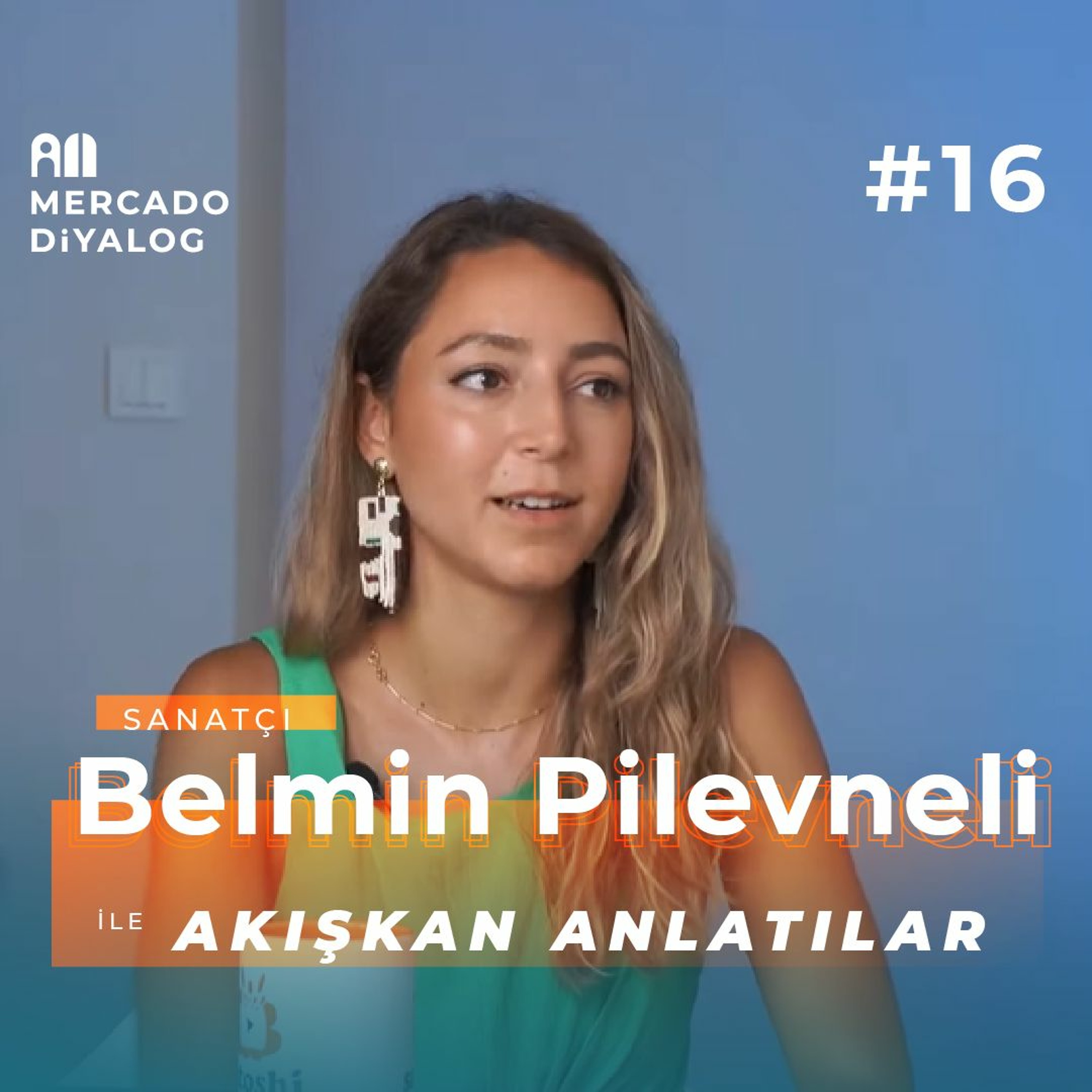 Belmin Pilevneli | Görsel Sanatta Akışkan Anlatılar - Mercado Diyalog #16