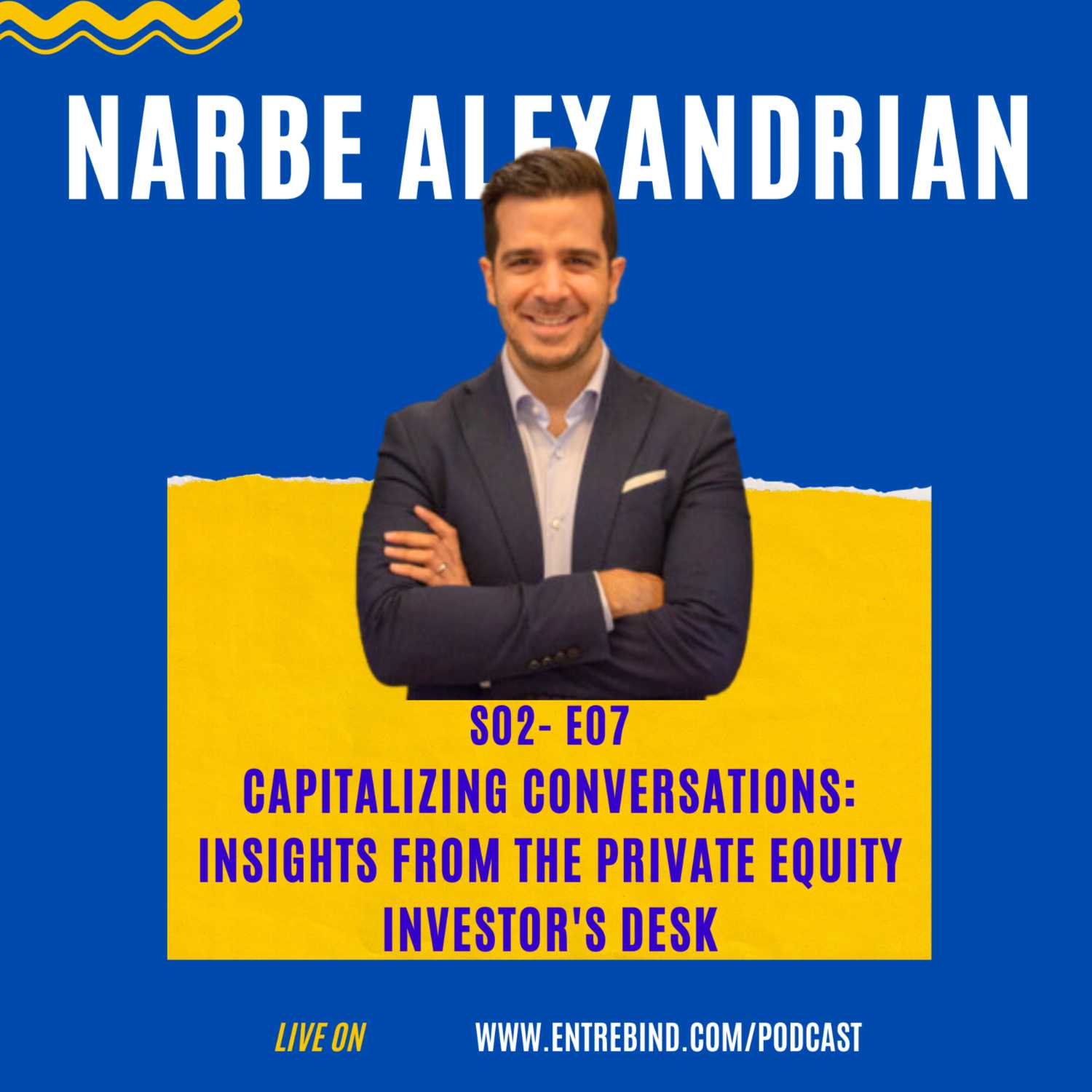 ⁣S02- E07 Capitalizing Conversations: Insights from the Private Equity Investor's Desk. | NARBE ALEXANDRIAN