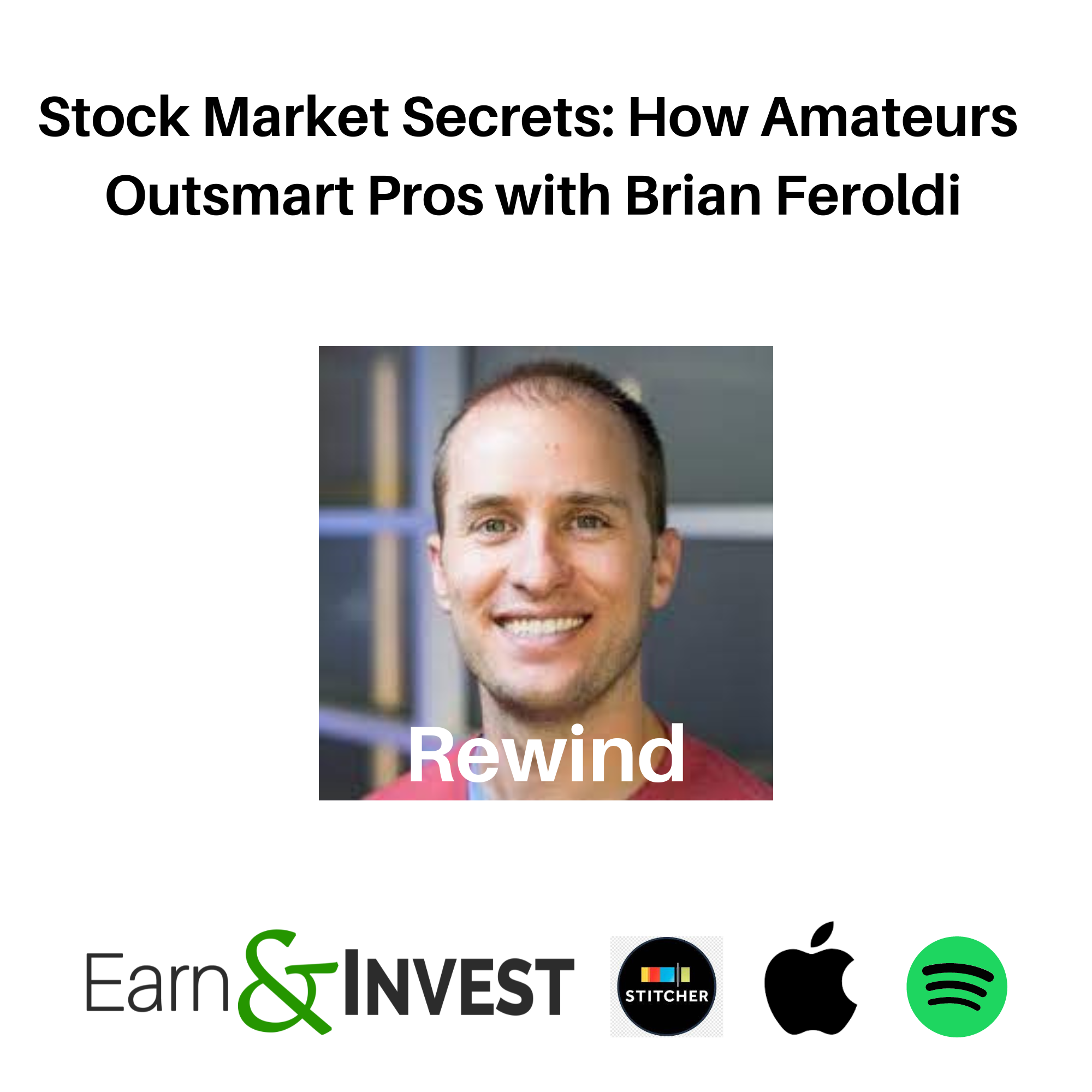 Stock Market Secrets: How Amateurs Outsmart Pros with Brian Feroldi (Rewind)