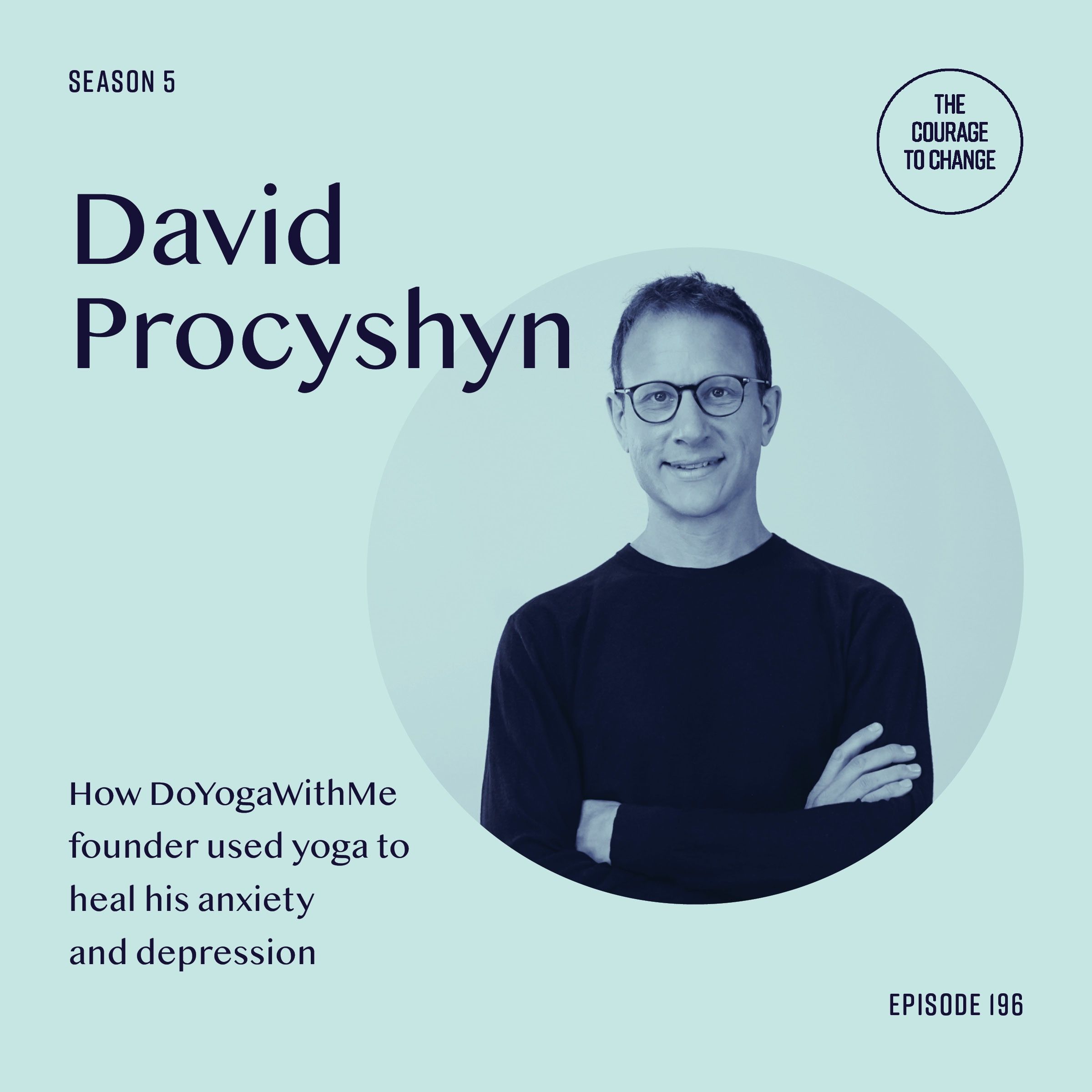 How DoYogaWithMe Founder Used Yoga To Heal His Anxiety and Depression with David Procyshyn