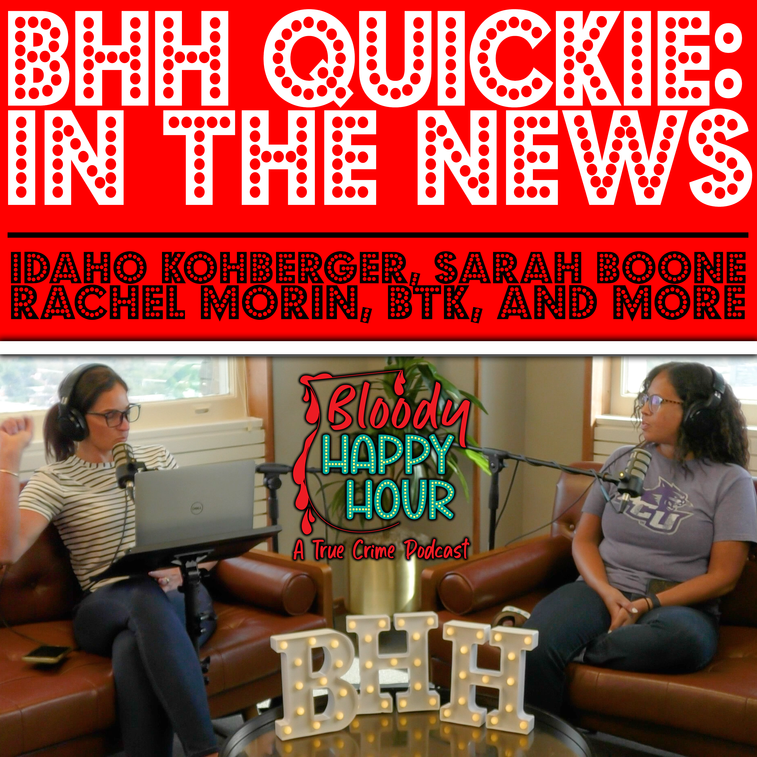 ⁣BHH Quickie: In the News - Idaho Kohberger, Sarah Boone, Rachel Morin, BTK, and more