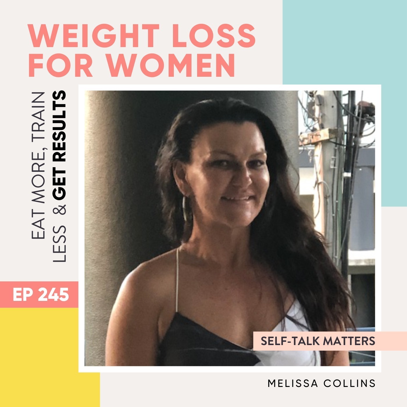 #245 - Self-Talk Matters with Melissa Collins