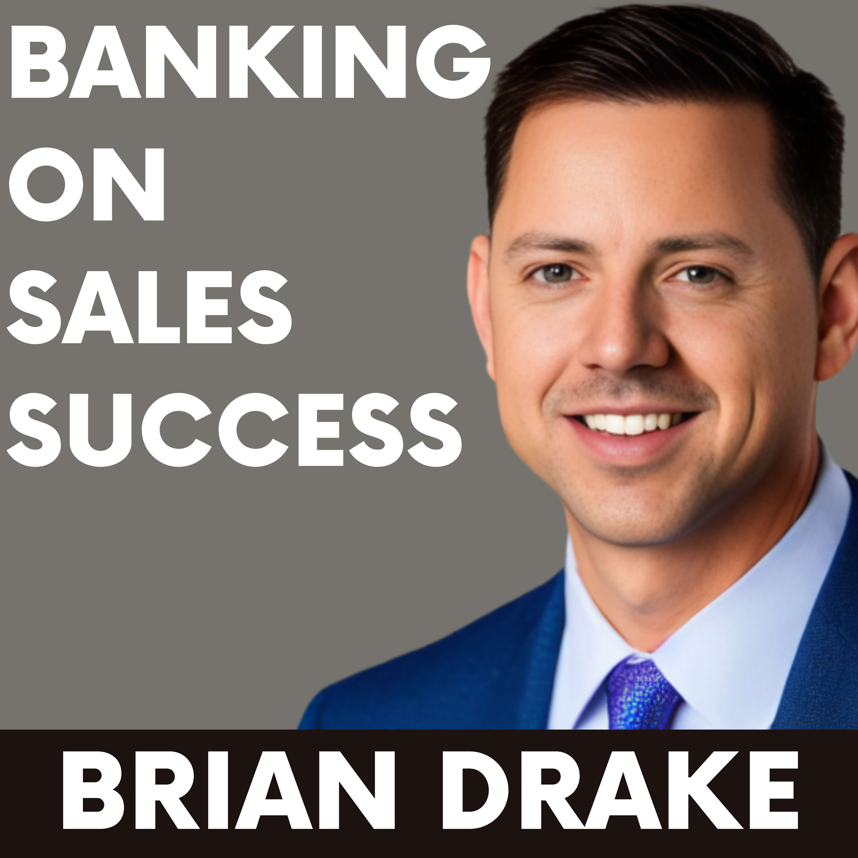 Banking on Sales Success with Brian Drake 