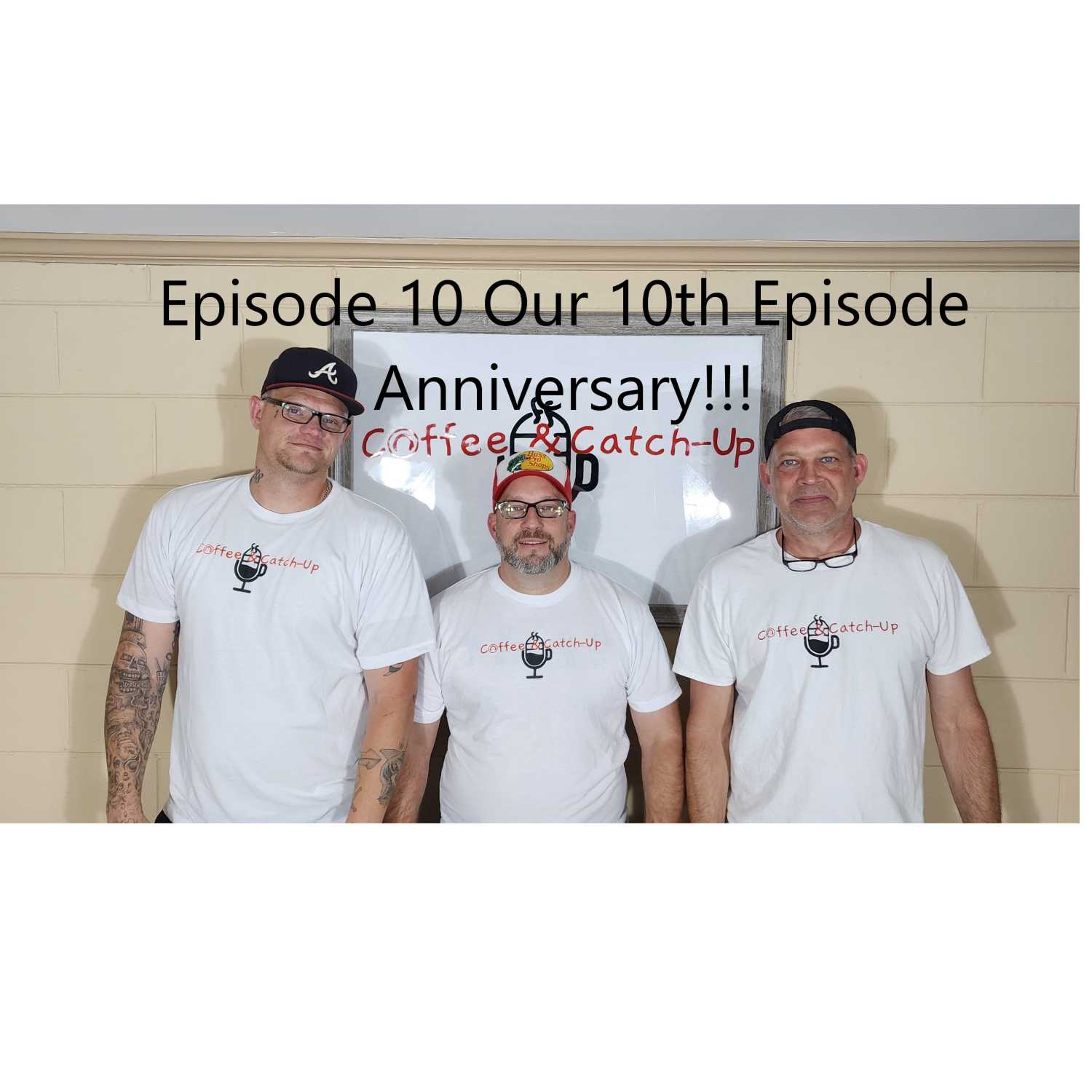 Episode 10 Our 10 Episode Anniversary!!!