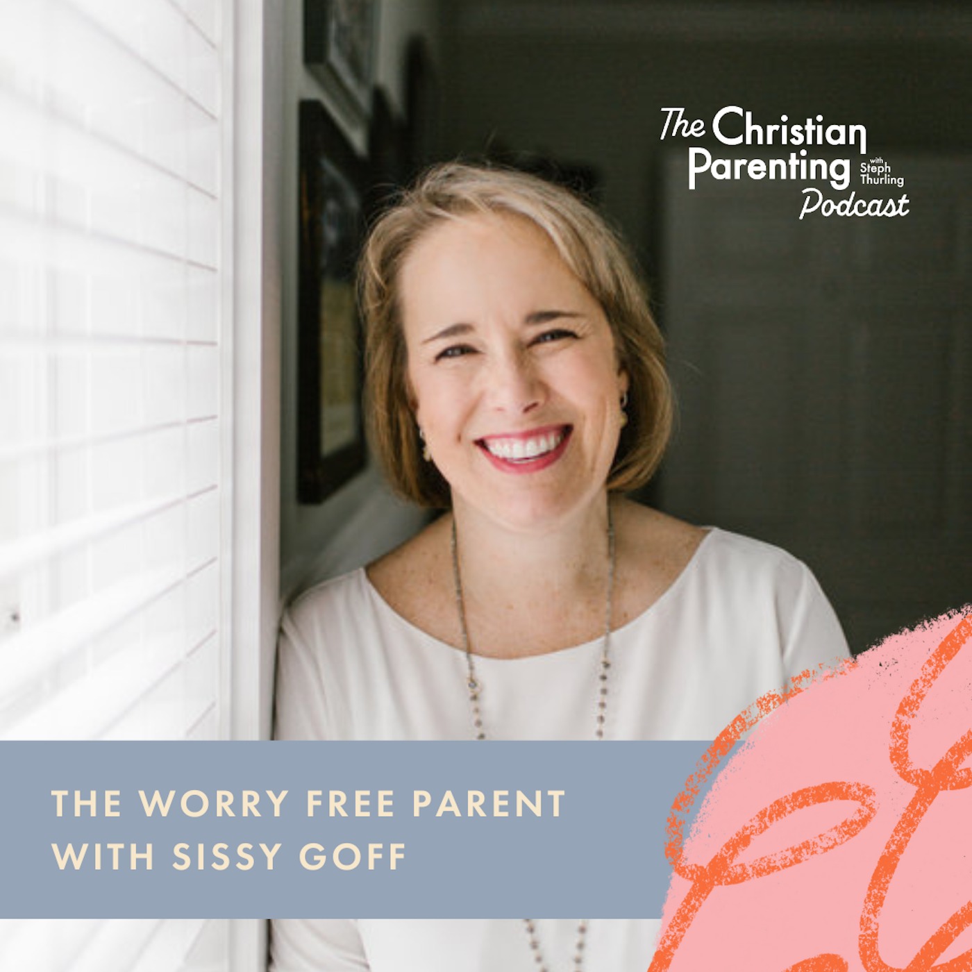 The Worry Free Parent with Sissy Goff