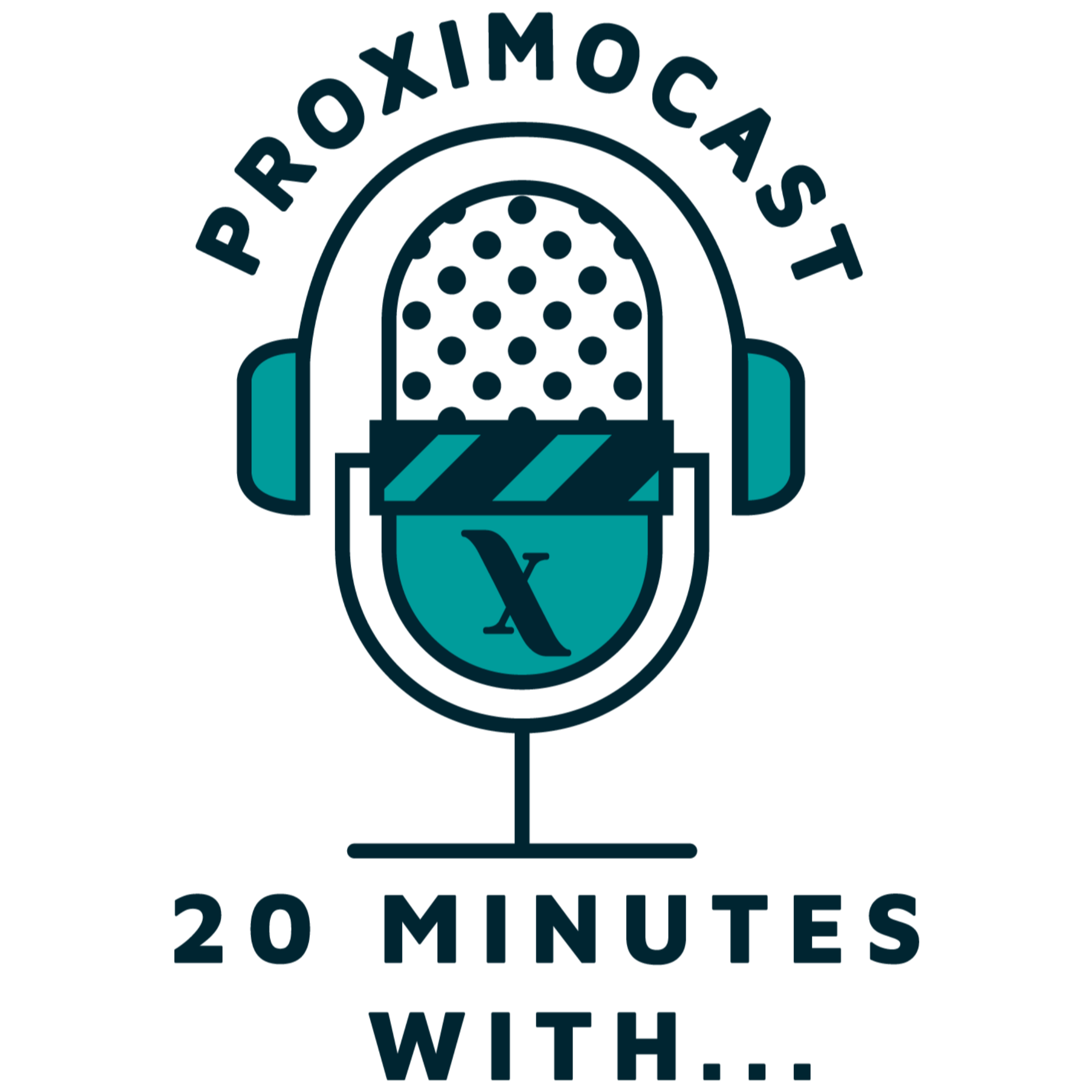 Proximocast: 20 minutes with... 