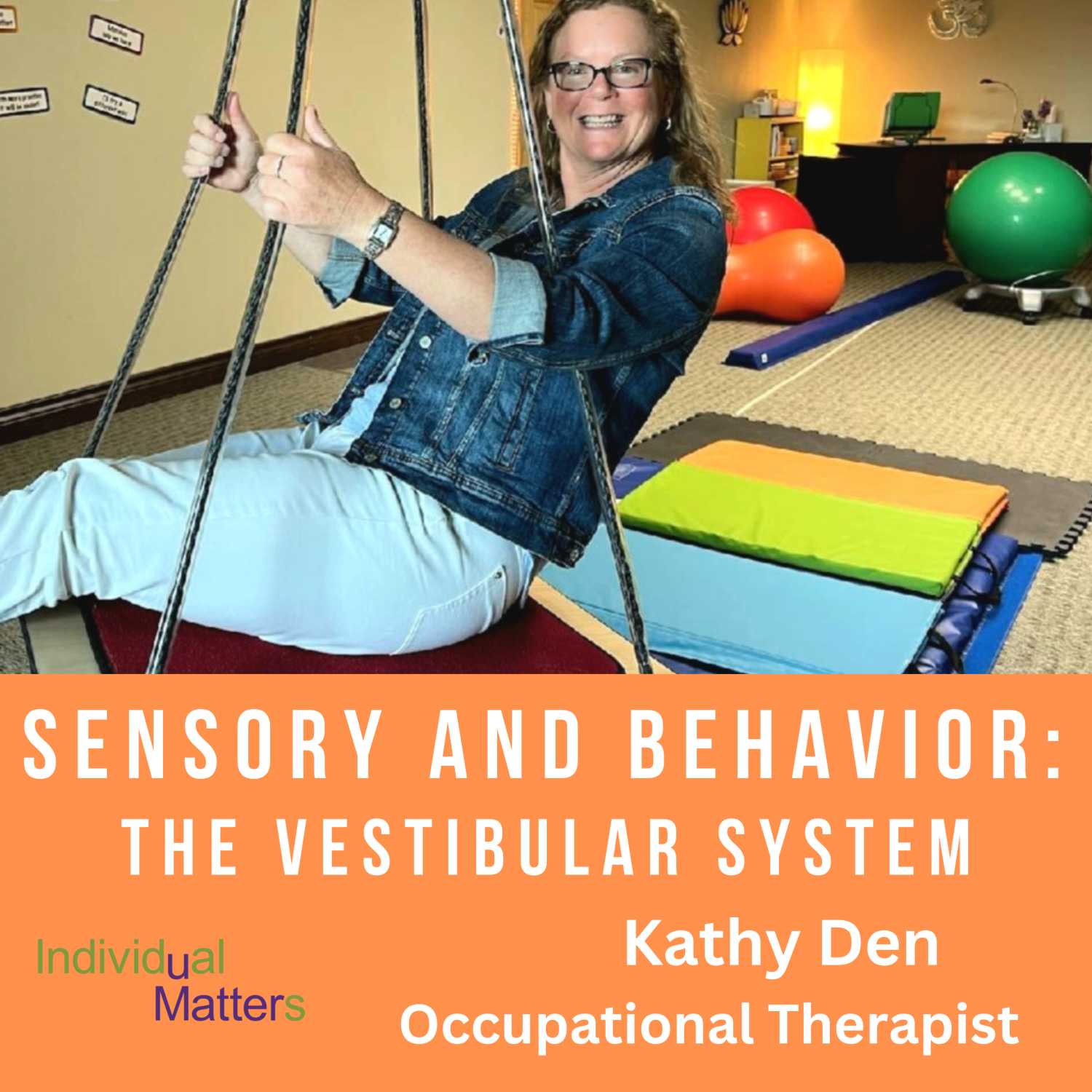 ⁣Sensory and Behavior: The Vestibular System (Kathy Den, OTR/L, Individual Matters)