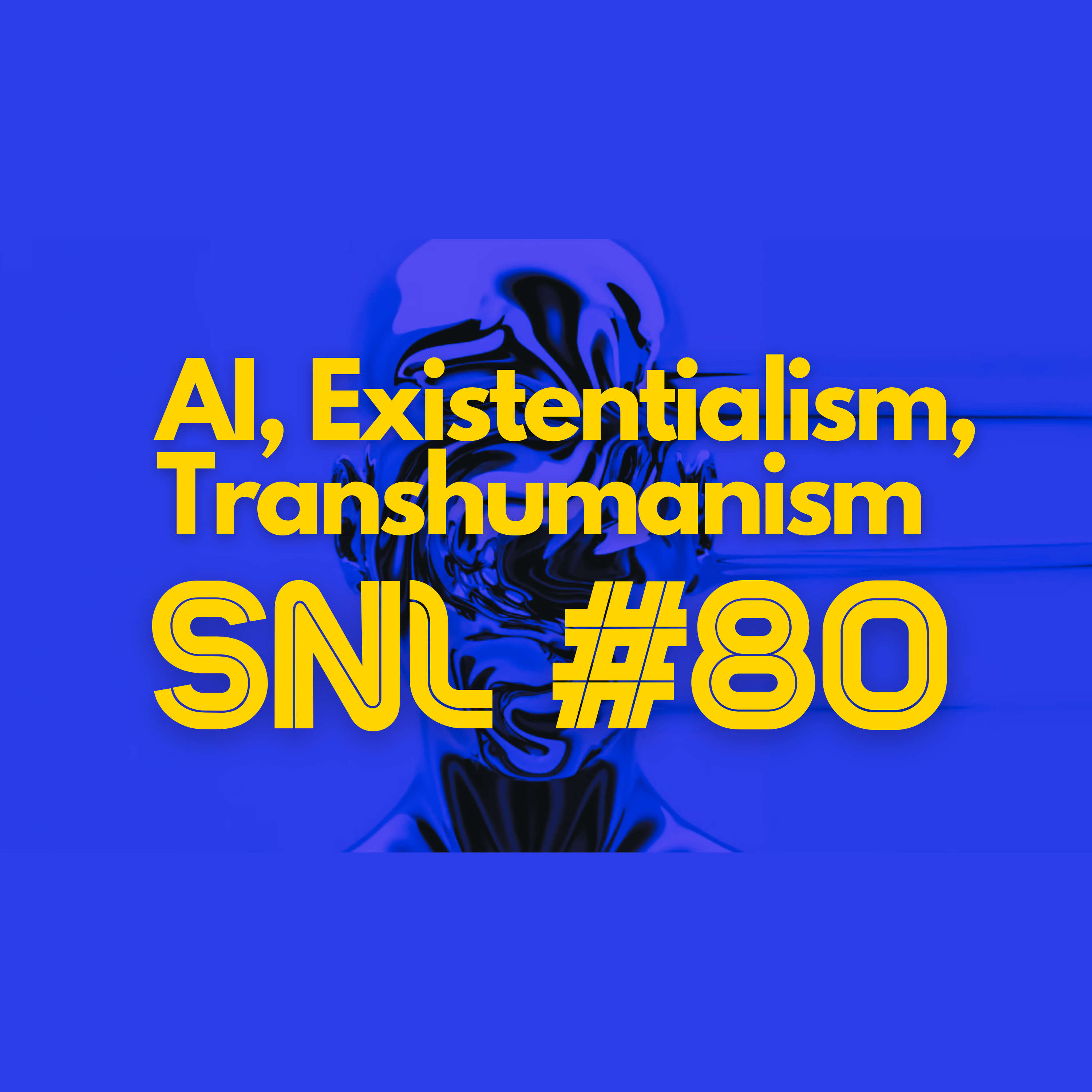 ⁣SNL #80: AI, Existentialism, Transhumanism