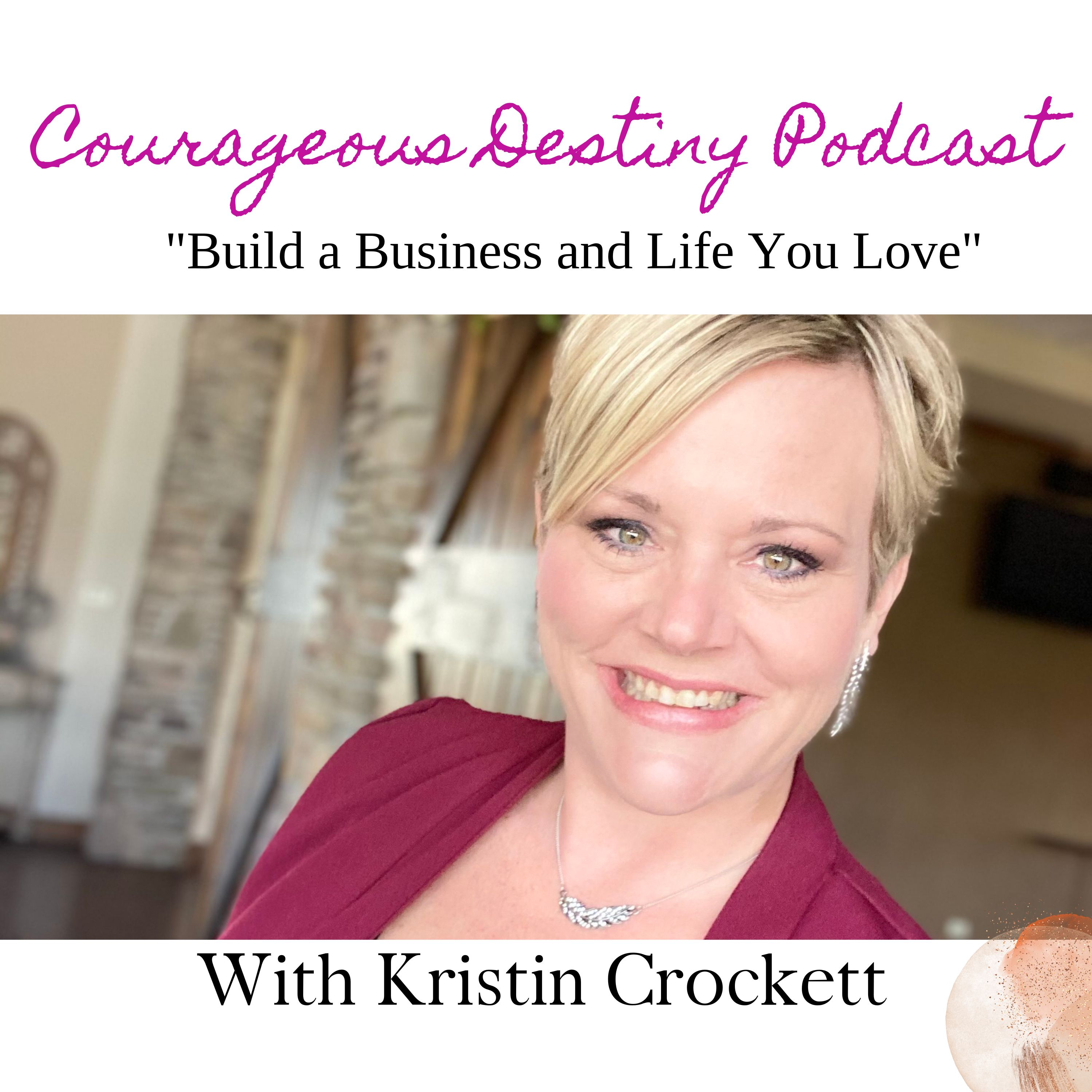 Courageous Destiny™ Podcast with Kristin Crockett 