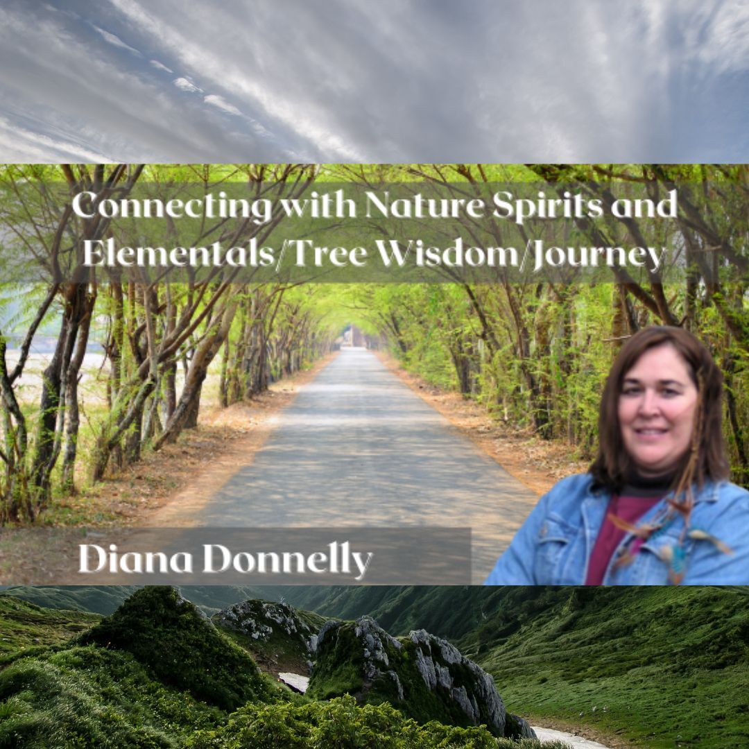 Connecting with Nature Spirits and Elementals/Tree Wisdom/Journey