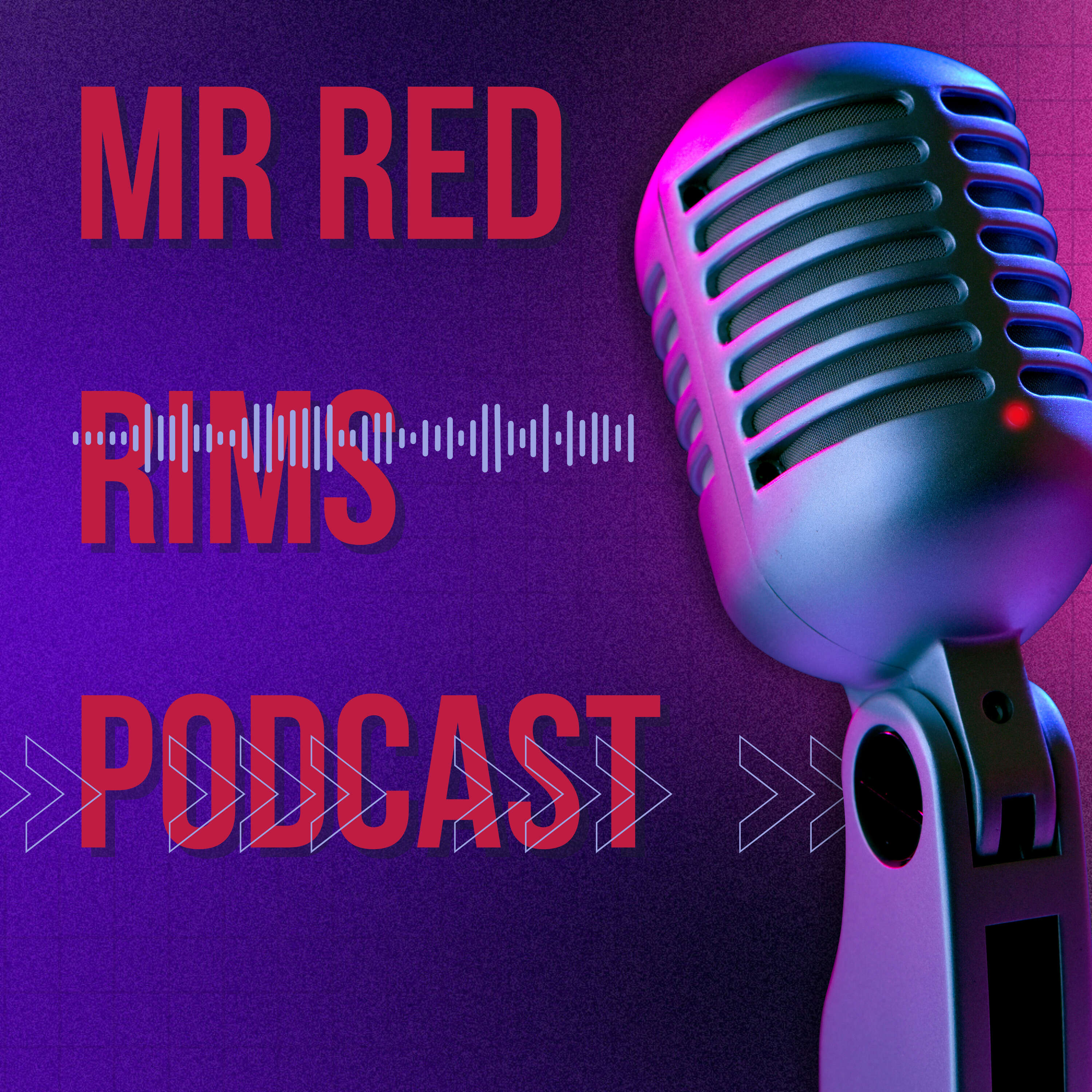 Mr Red Rims Podcast 