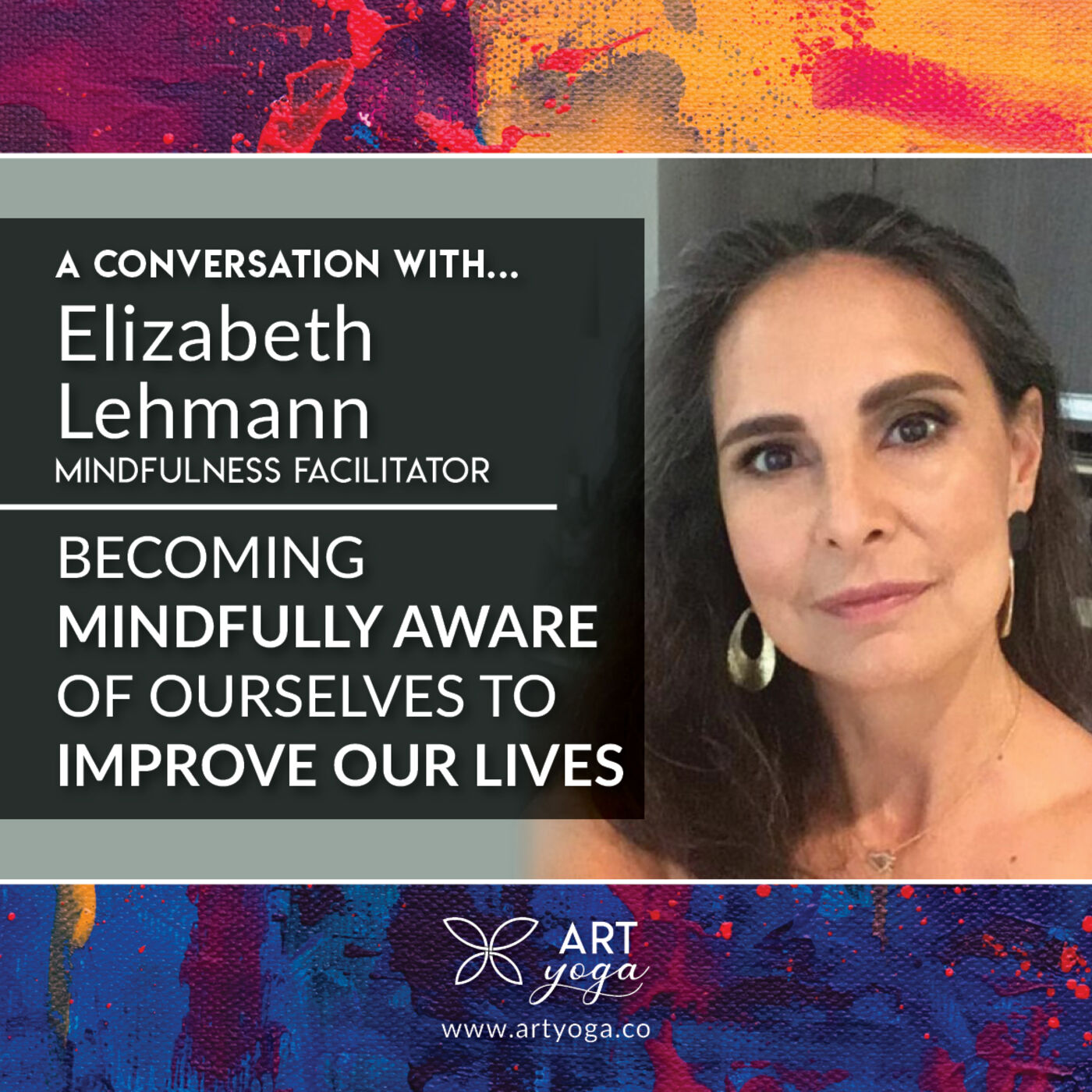 39. E39 with Elizabeth Lehmann - Becoming mindfully aware of ourselves to improve our lives