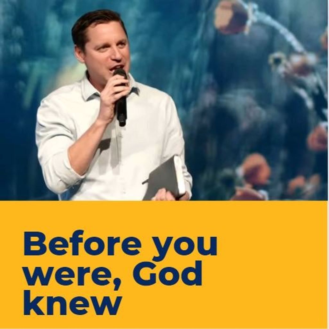 Before you were, God knew