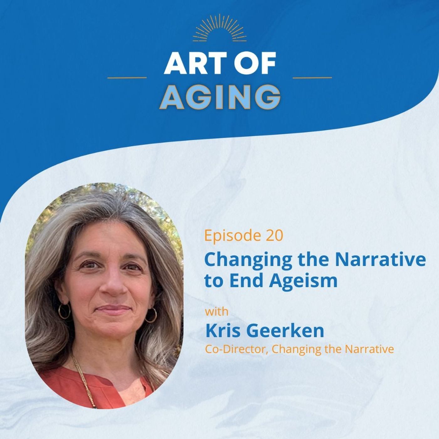 Art of Aging: Changing the Narrative to End Ageism with Kris Geerken