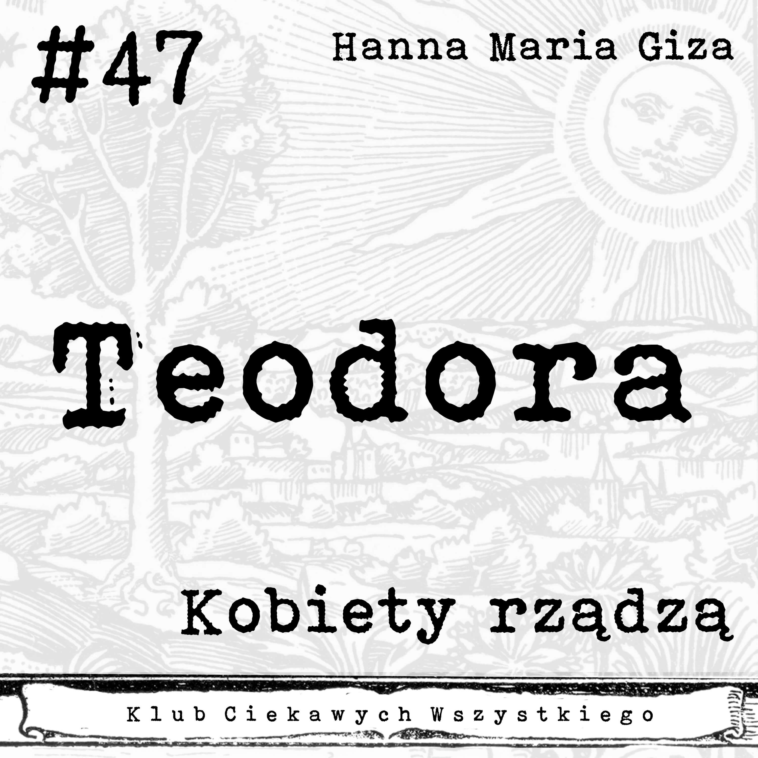 ⁣#47. Kobiety rządzą - Teodora