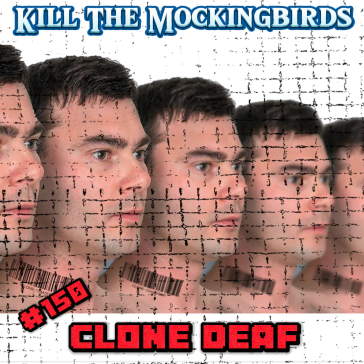 #150 "CLONE DEAF"